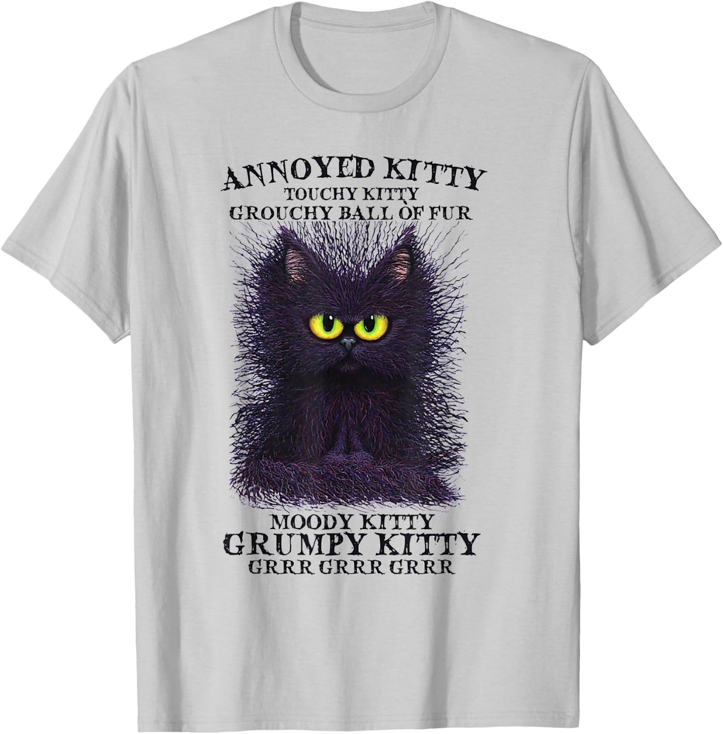 Annoyed Kitty Touchy Kitty Grouchy Ball Of Fur Moody Kitty T-Shirt - T-Shirt | Ash