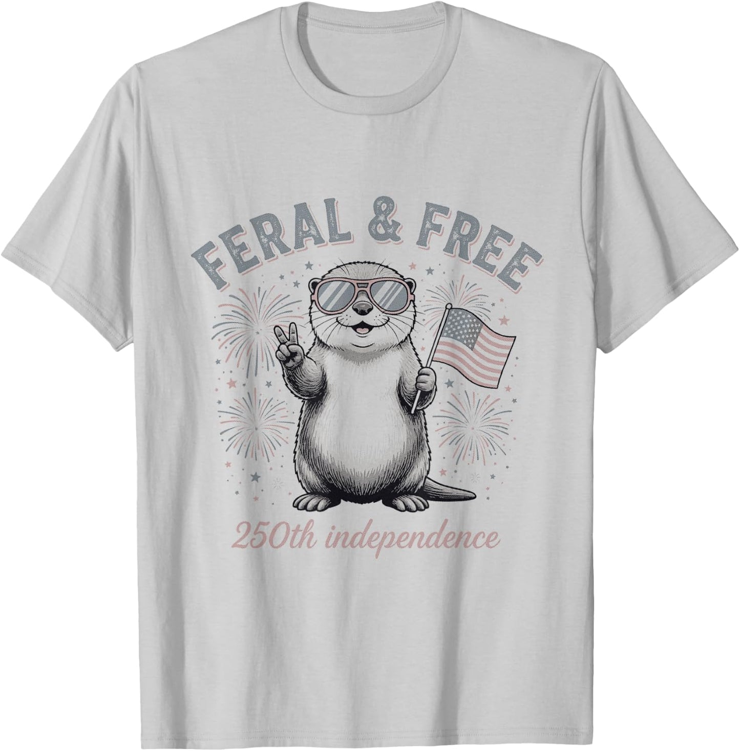 Feral and Free Otter Patriotic USA 250th Funny July Fourth T-Shirt - T-Shirt | Ash