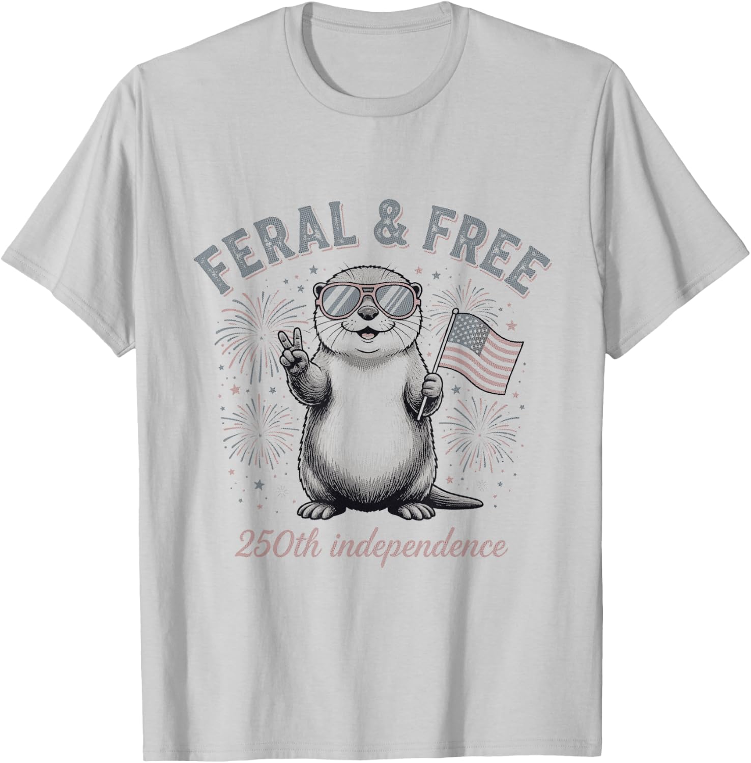 Feral and Free Otter Patriotic USA 250th Funny July Fourth T-Shirt - T-Shirt | Ash