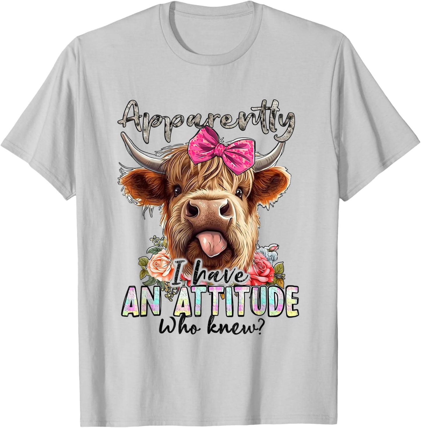 Funny Apparently I Have An Attitude Who Knew Cow Love T-Shirt - T-Shirt | Ash