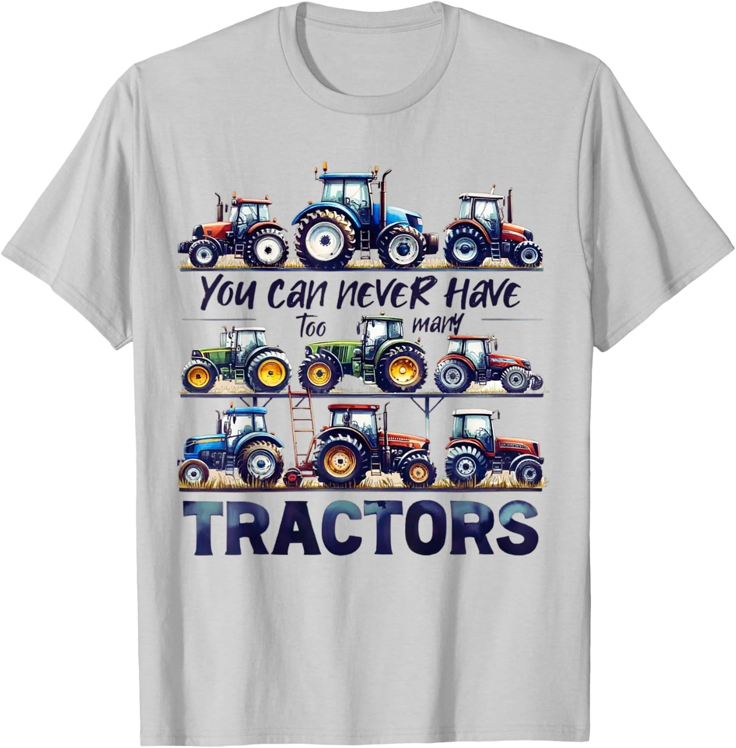 You Can Never Have Too Many Tractors Cute Farmers Life T-Shirt - T-Shirt | Ash