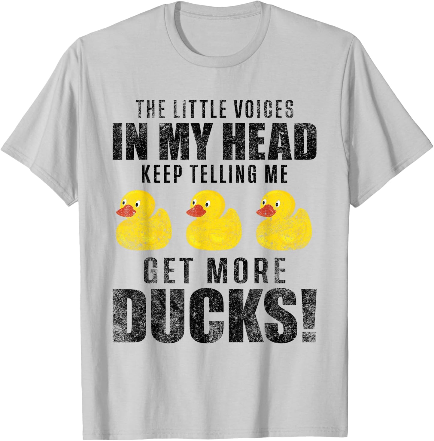 The Little Voices In My Head Keep Telling Me Get More Ducks T-Shirt - T-Shirt | Ash