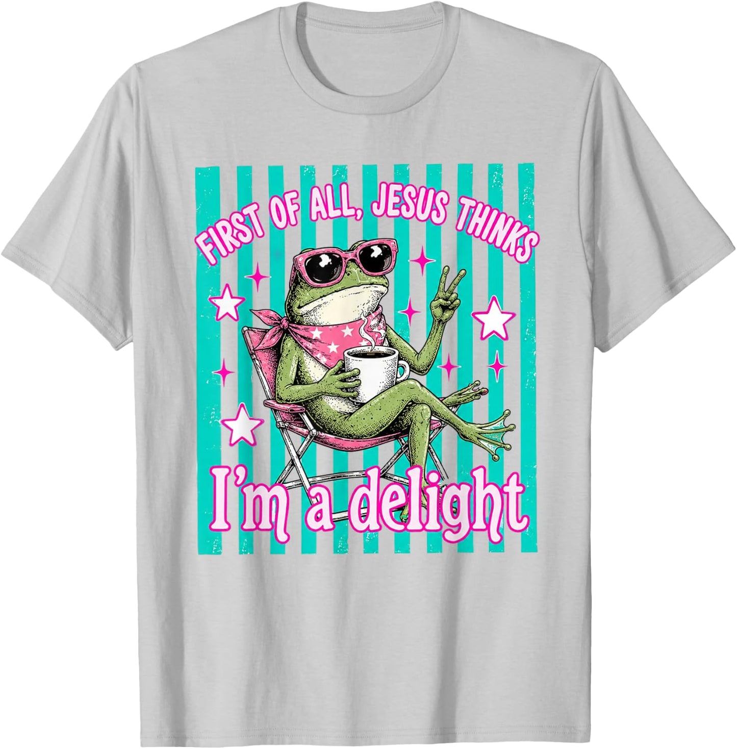 First of All Jesus Thinks Im A Delight Frog Coffee Meme T-Shirt - T-Shirt | Ash