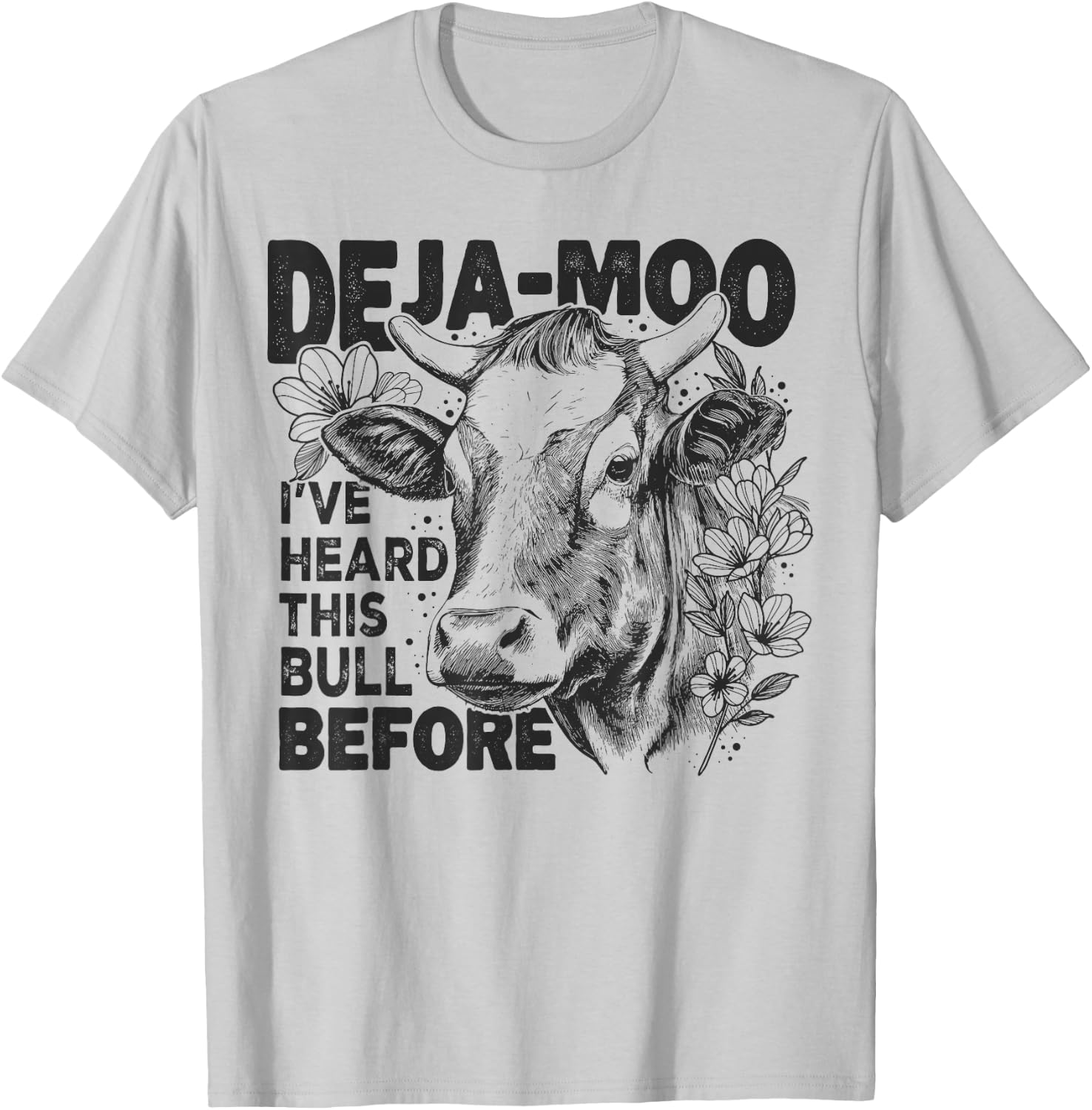 Deja Moo I've Heard This Bull Before, Funny Western Cow T-Shirt - T-Shirt | Ash