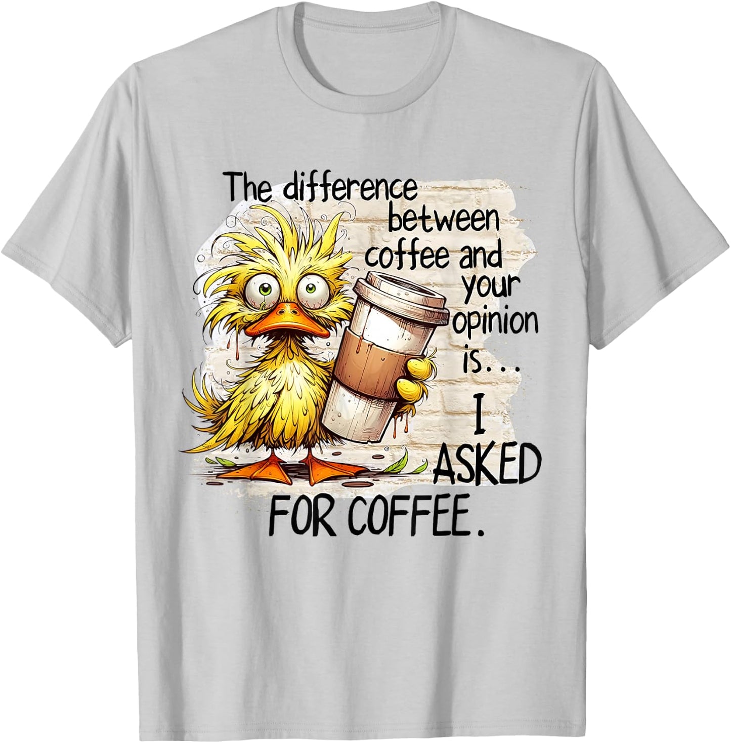 The Difference Between Coffee And Your Opinion Coffee Duck T-Shirt - T-Shirt | Ash