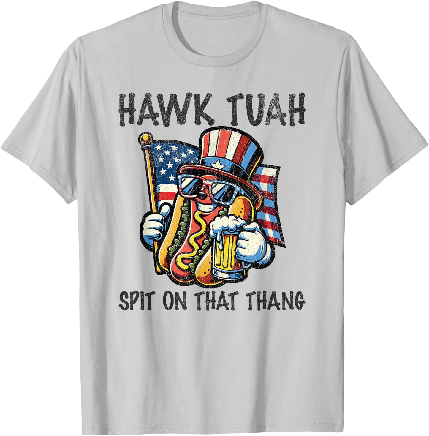 Hawk Tush Spit on that Thang Viral 4th Of July Wiener Parody T-Shirt - T-Shirt | Ash