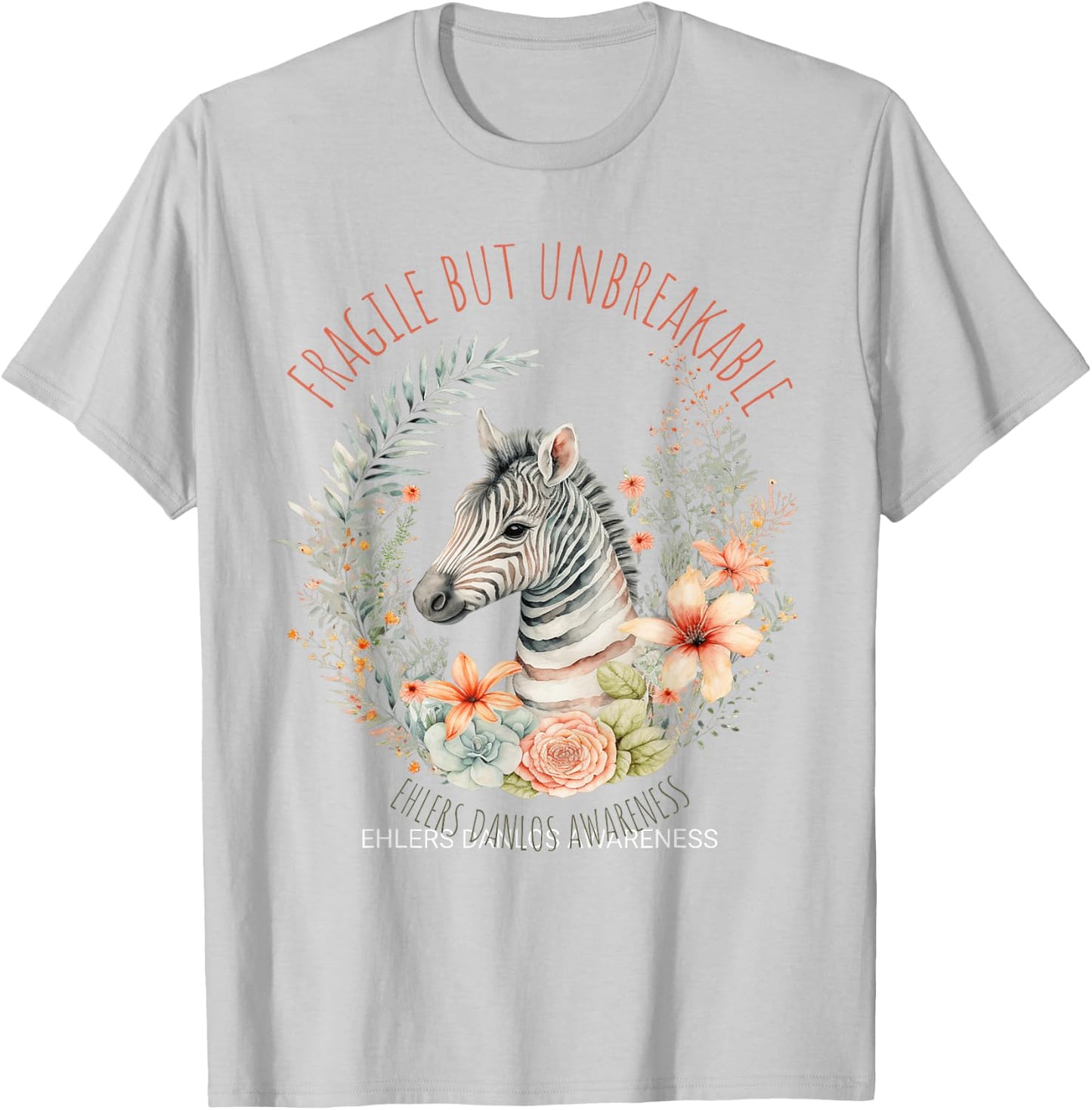 Fragile but unbreakable Ehlers Danlos Awareness Zebra T-Shirt - T-Shirt | Ash