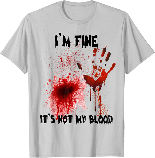 I'm Fine It's Not My Blood Bloody Halloween Men Women Kid