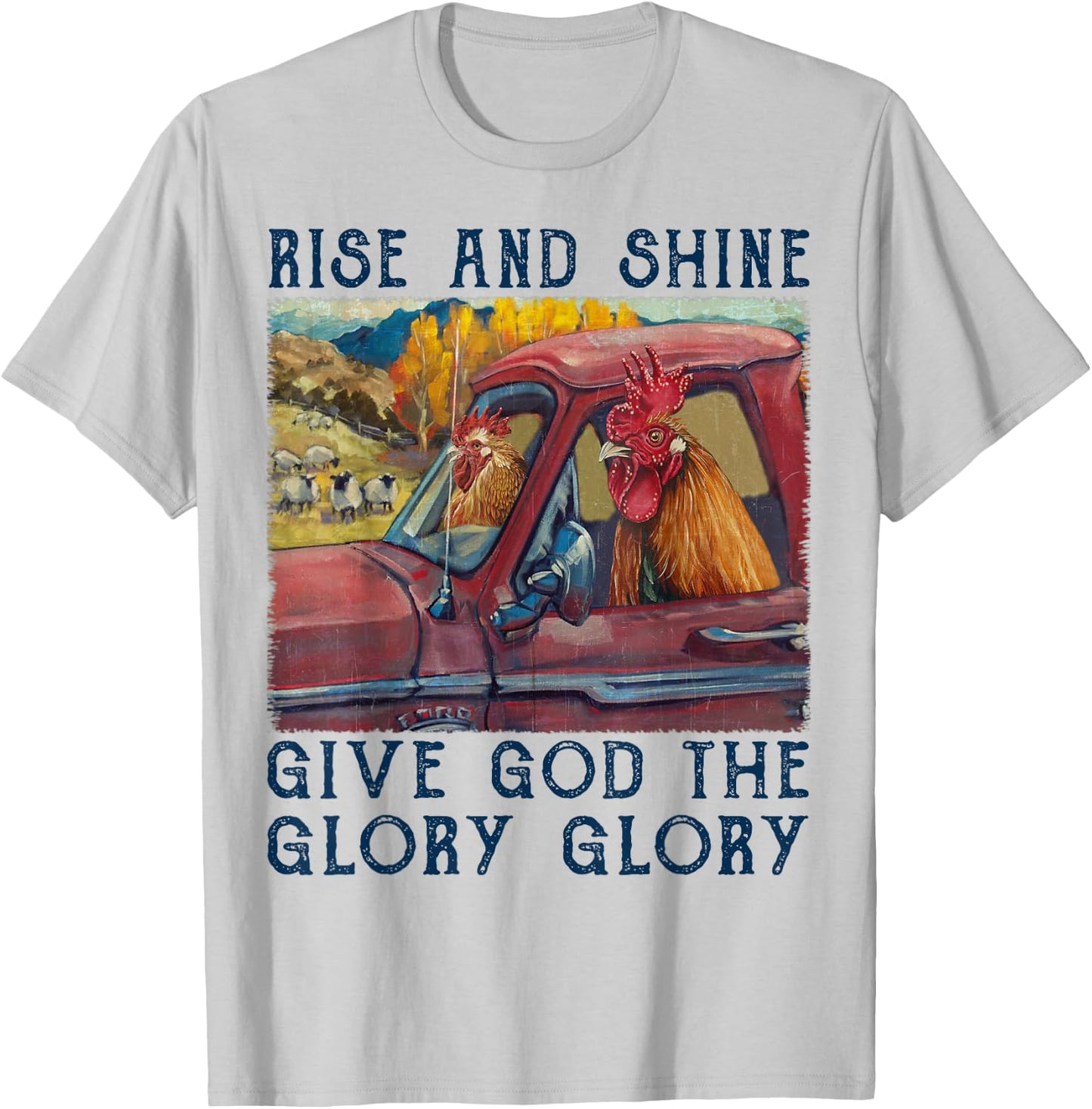 Rise And Shine Give God The Glory Funny Chicken Christian T-Shirt - T-Shirt | Ash