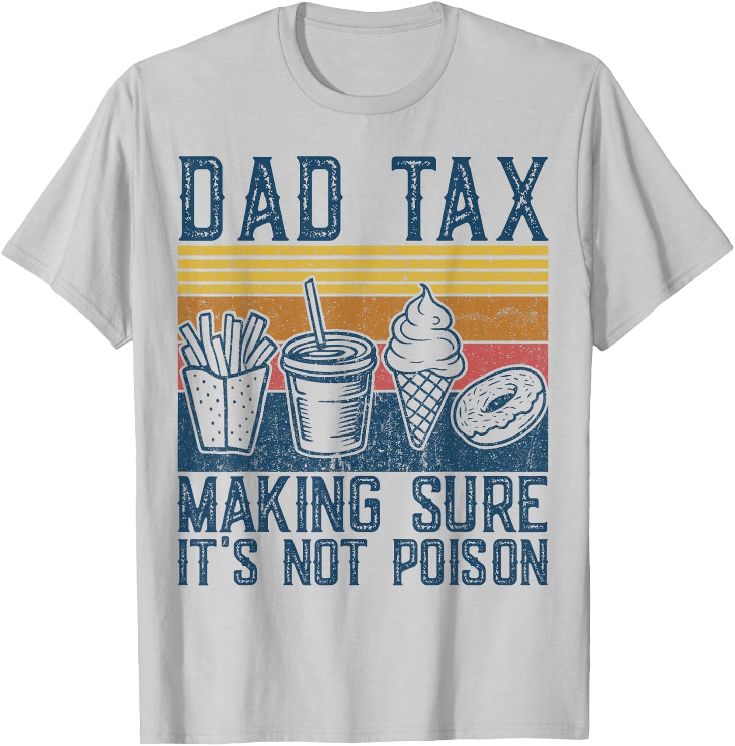 Dad Tax Making Sure It's Not Poison Funny Men Father’s Day T-Shirt - T-Shirt | Ash