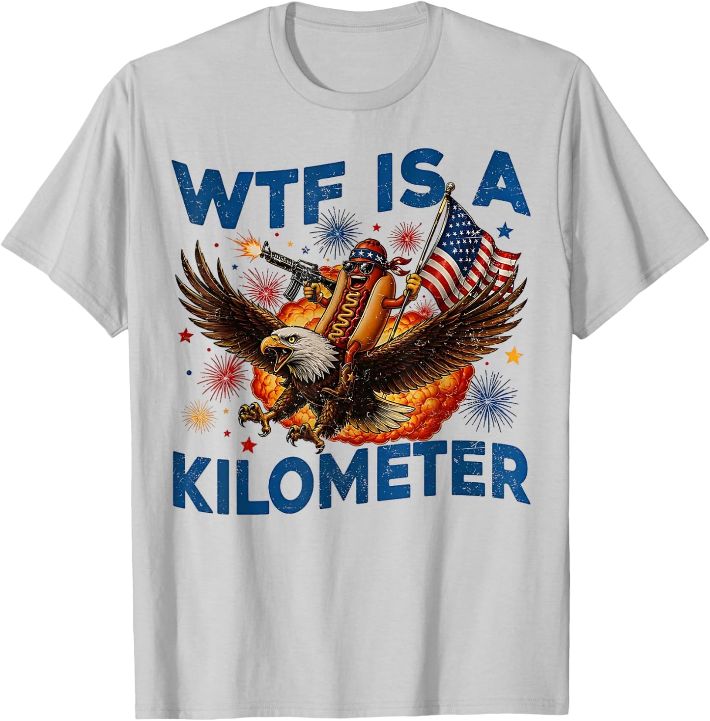 WTF is A Kilometer Funny Hot Dog Riding Eagle 4th of July T-Shirt - T-Shirt | Ash