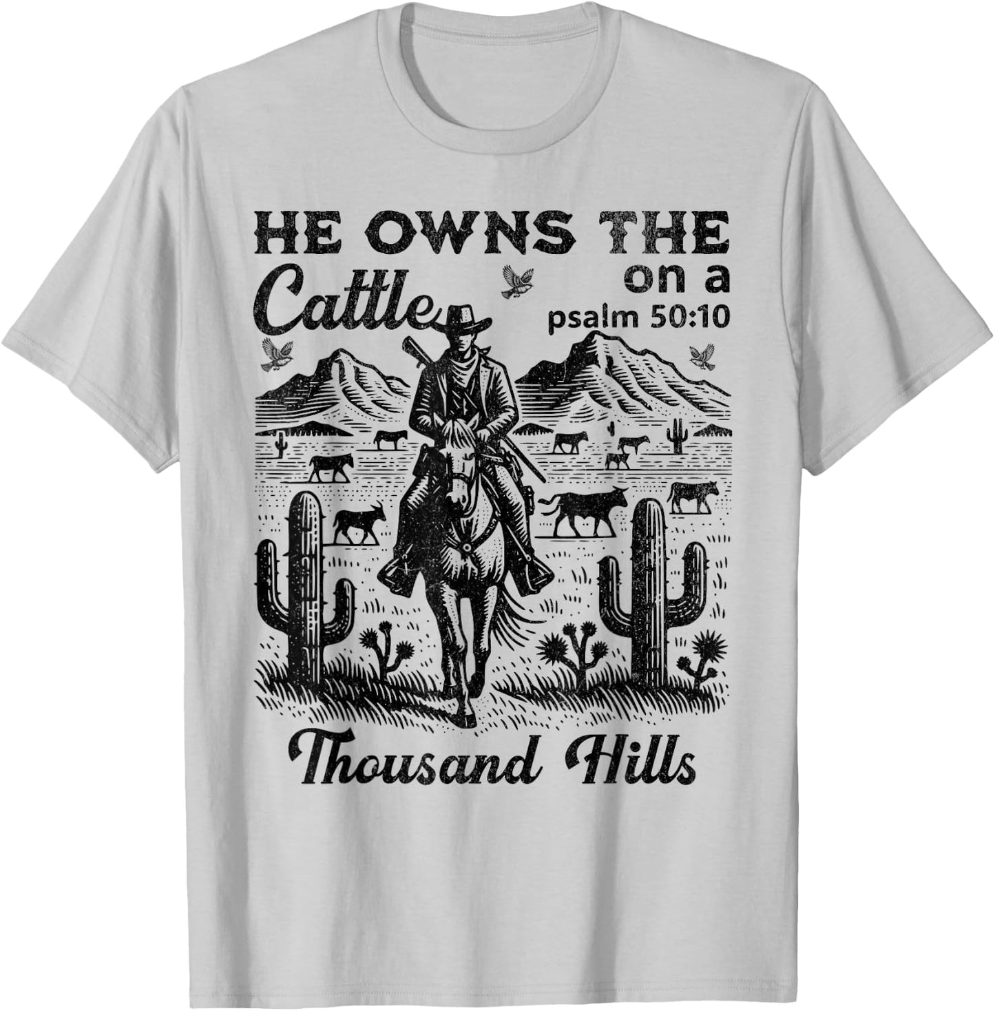 He Owns The Cattle On A Thousand Hills Funny Cow T-Shirt - T-Shirt | Ash