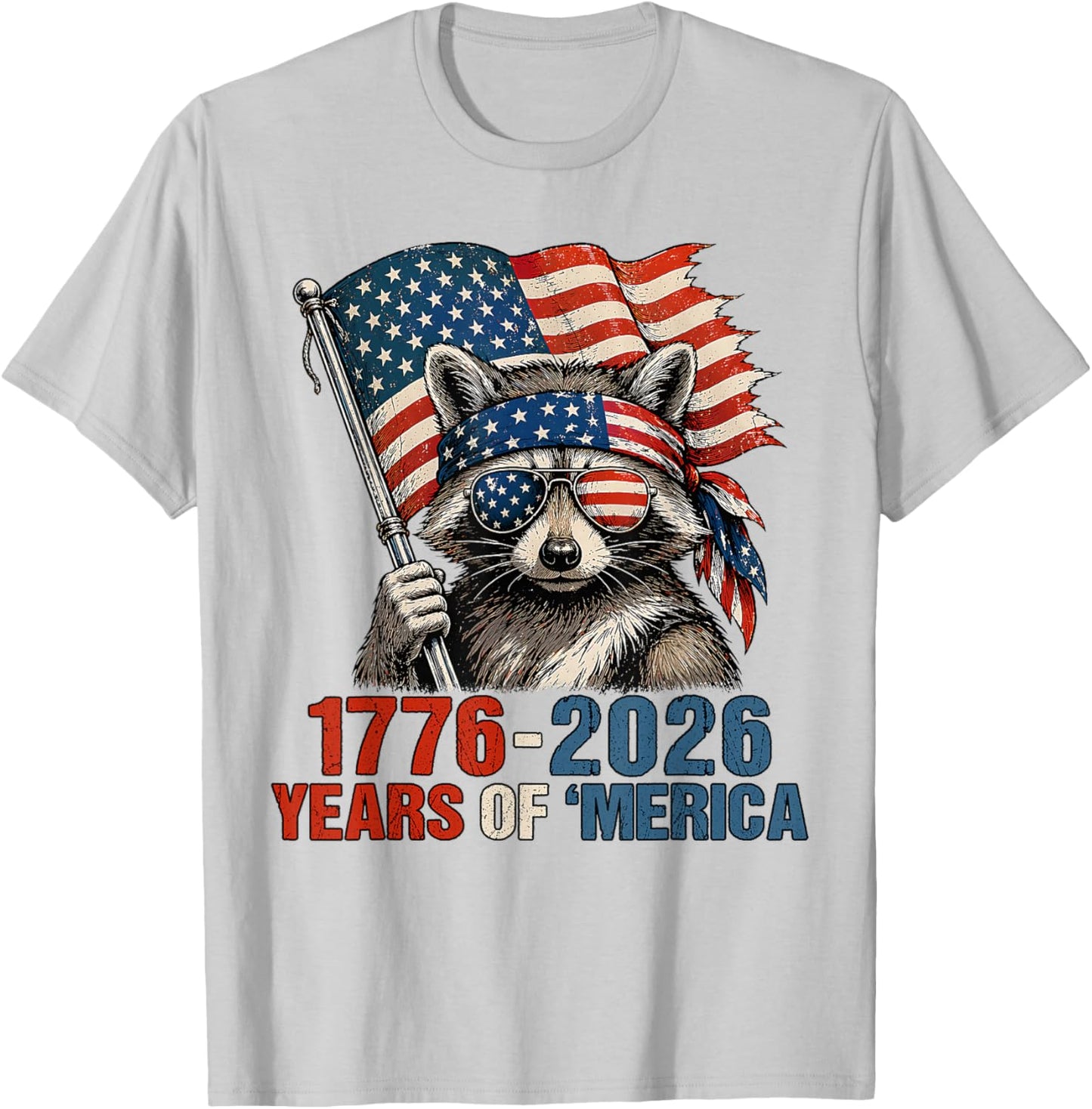 1776 2026 Years of Merica Patriotic Raccoon 4th of July T-Shirt - T-Shirt | Ash