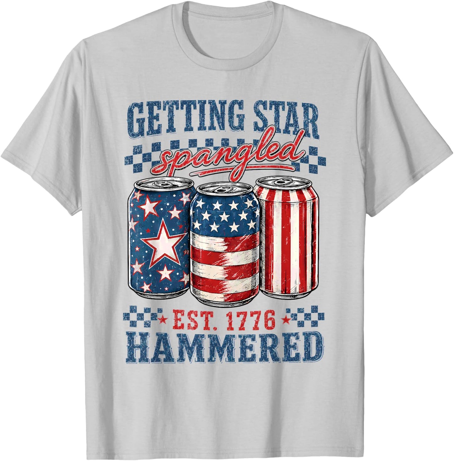 Getting Star Spangled Hammered Funny 4th of July 1776 T-Shirt - T-Shirt | Ash