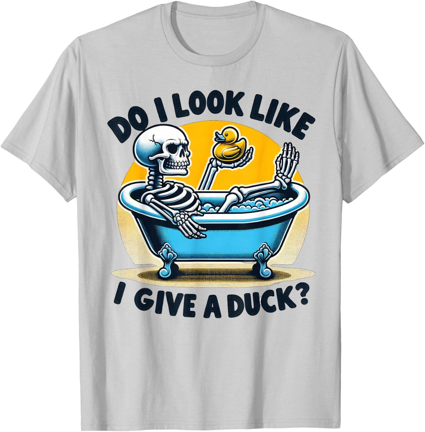 Do I look Like I Give a Duck, Funny Skeleton Bubble Bath T-Shirt - T-Shirt | Ash
