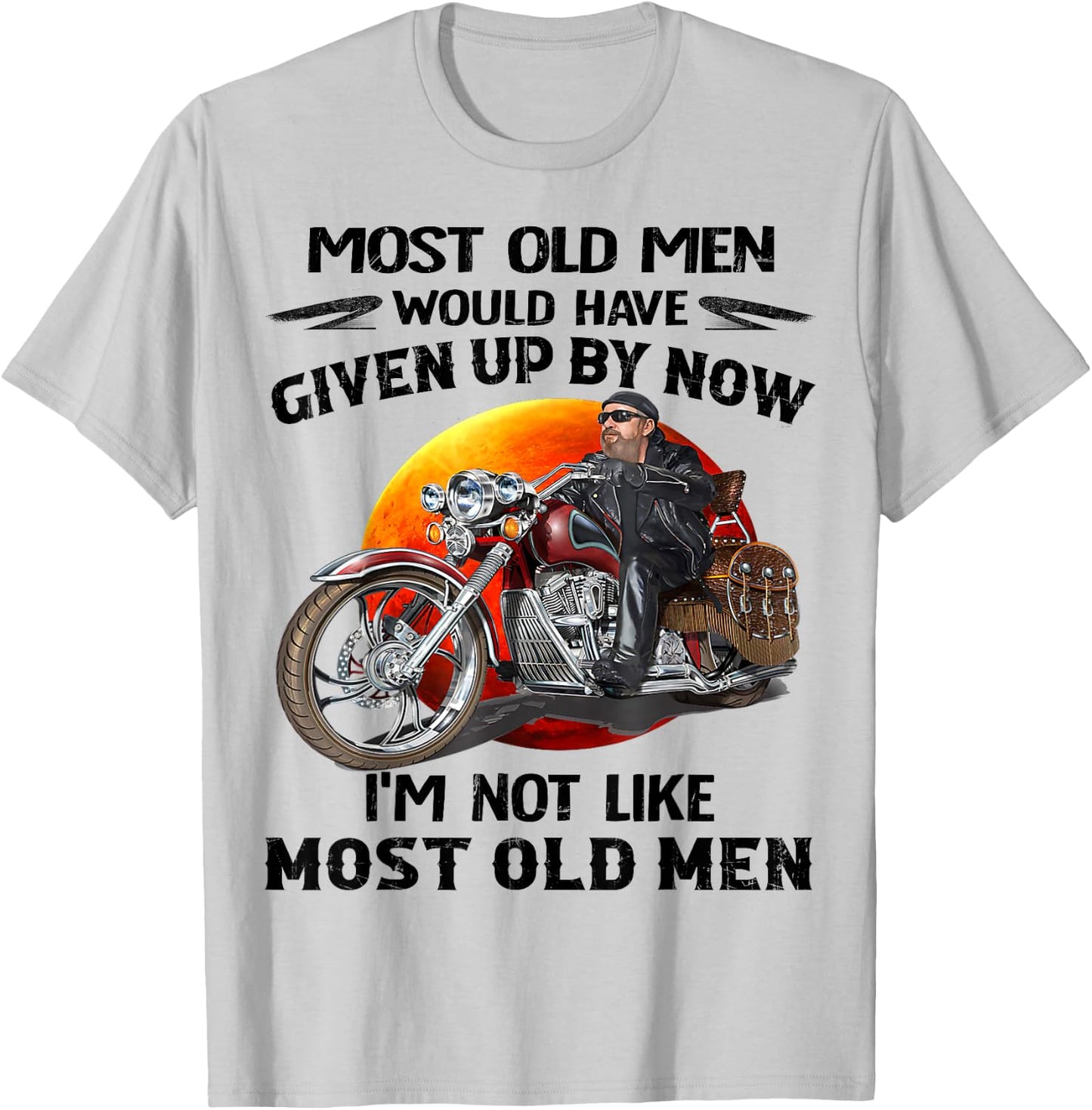 Motorcycles I'm Not Like Most Old Men Motorcycle Old Biker T-Shirt - T-Shirt | Ash