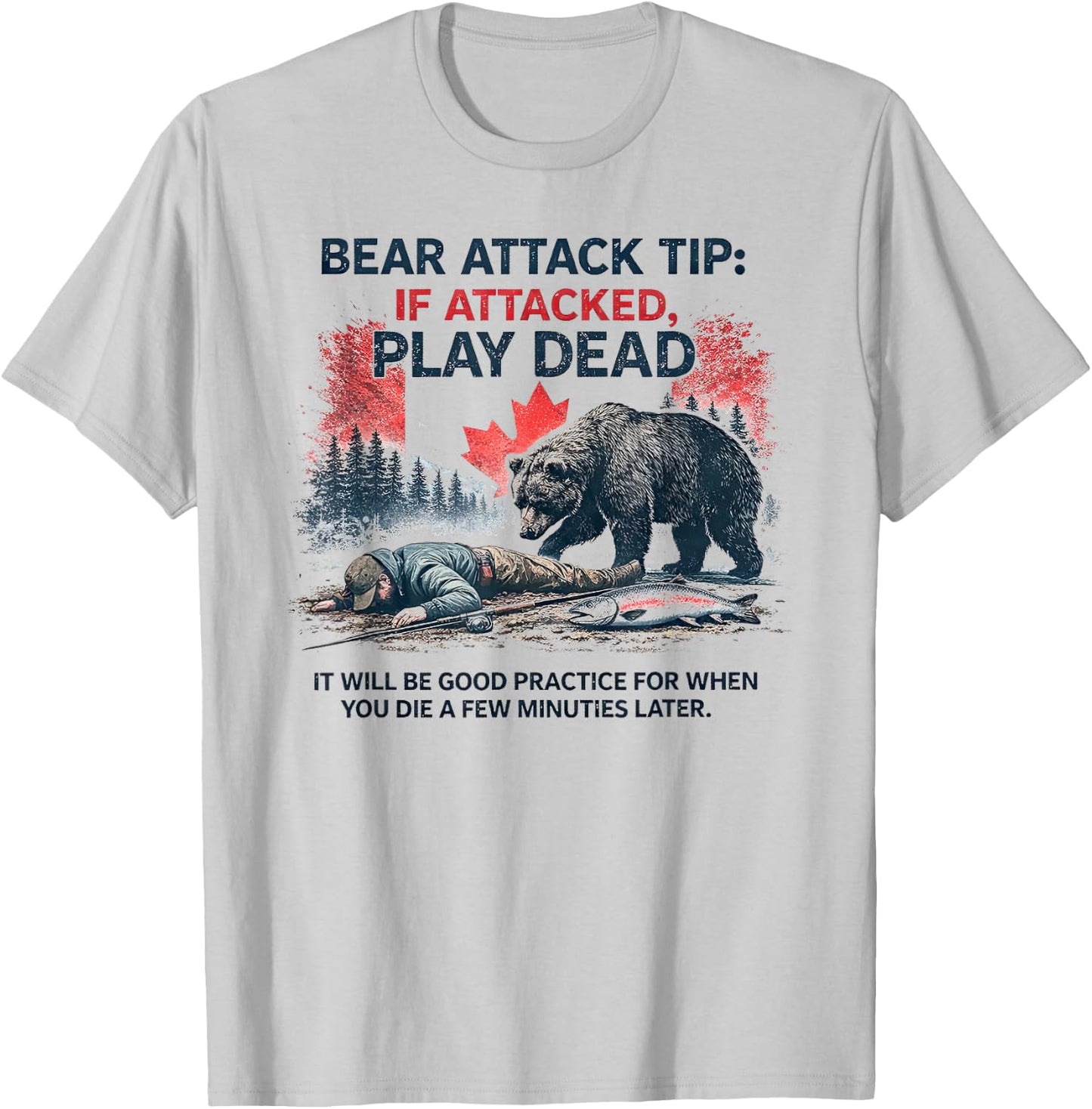 Bear Attack Tip Play Dead, Lustiger Lachsangeln Kanada Trip T-Shirt - T-Shirt | Ash
