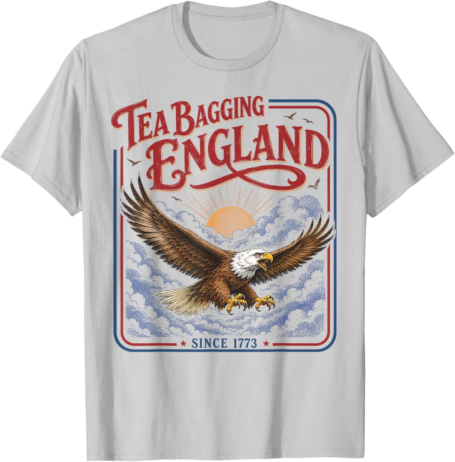 Tea Bagging England Since 1773 Patriotic Eagle 4th of July T-Shirt - T-Shirt | Ash