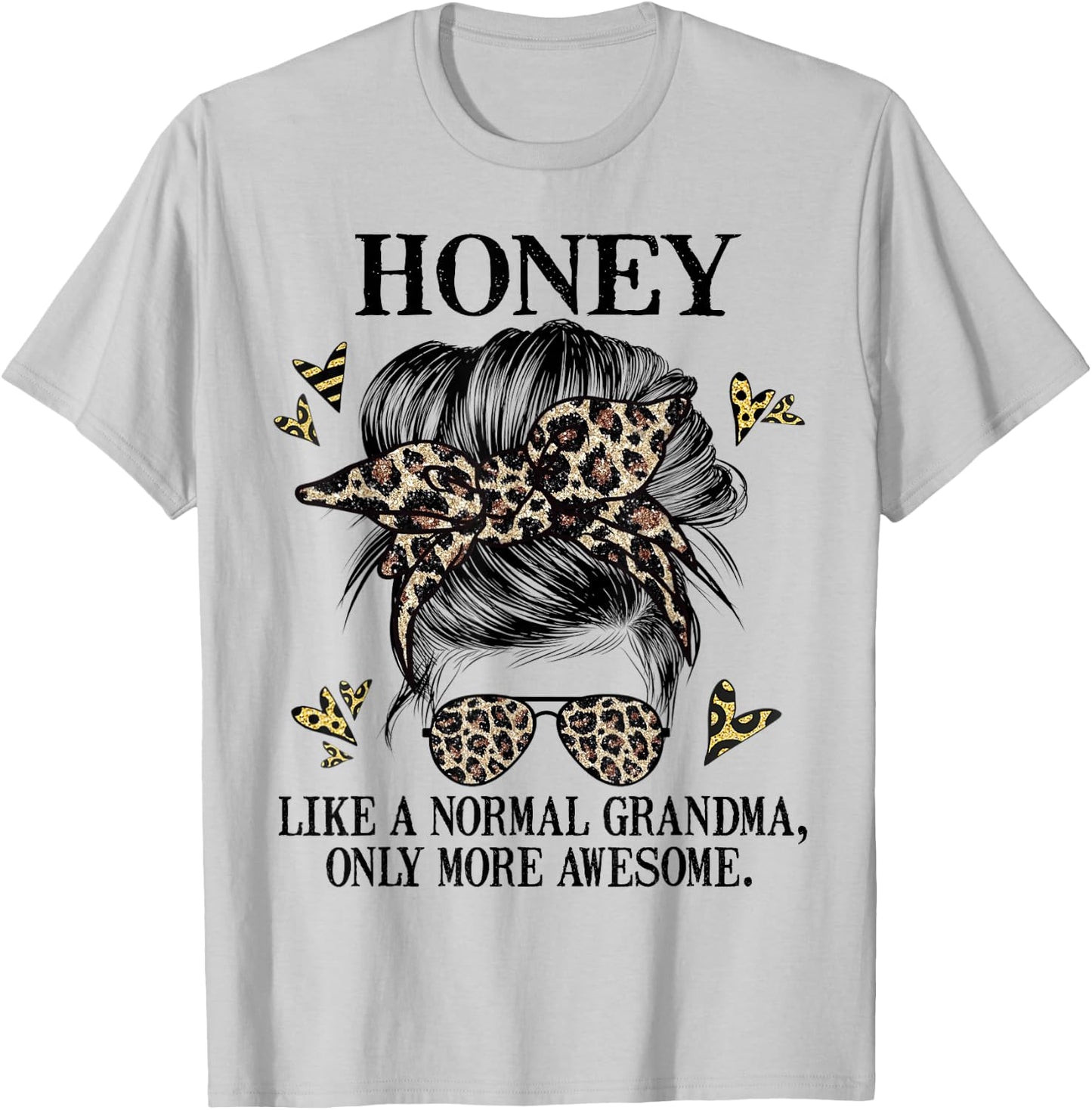 Honey Like a Normal Grandma Only More Awesome Mothers Day T-Shirt - T-Shirt | Ash