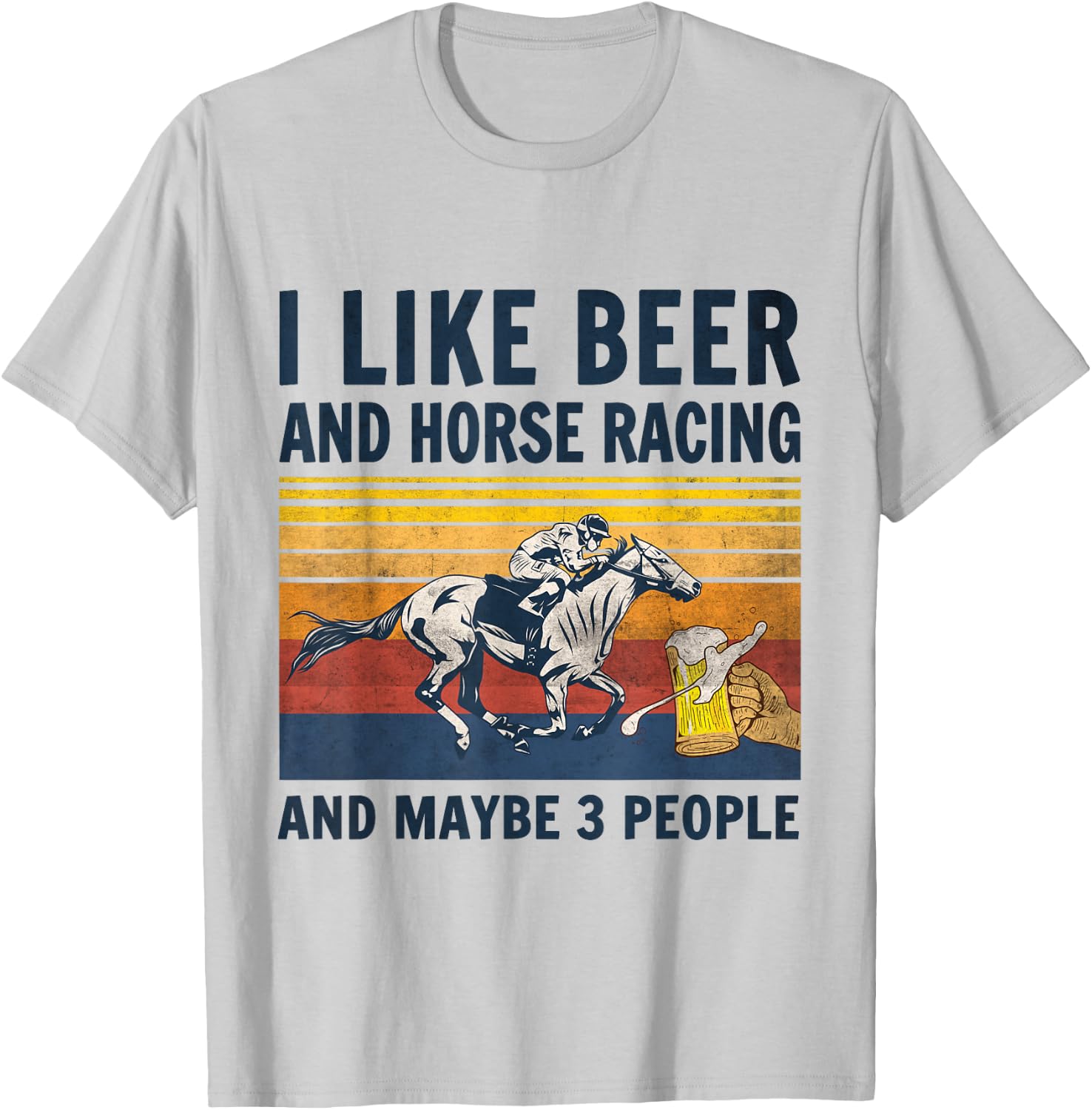 I like beer and horse racing and maybe 3 people T-Shirt - T-Shirt | Ash