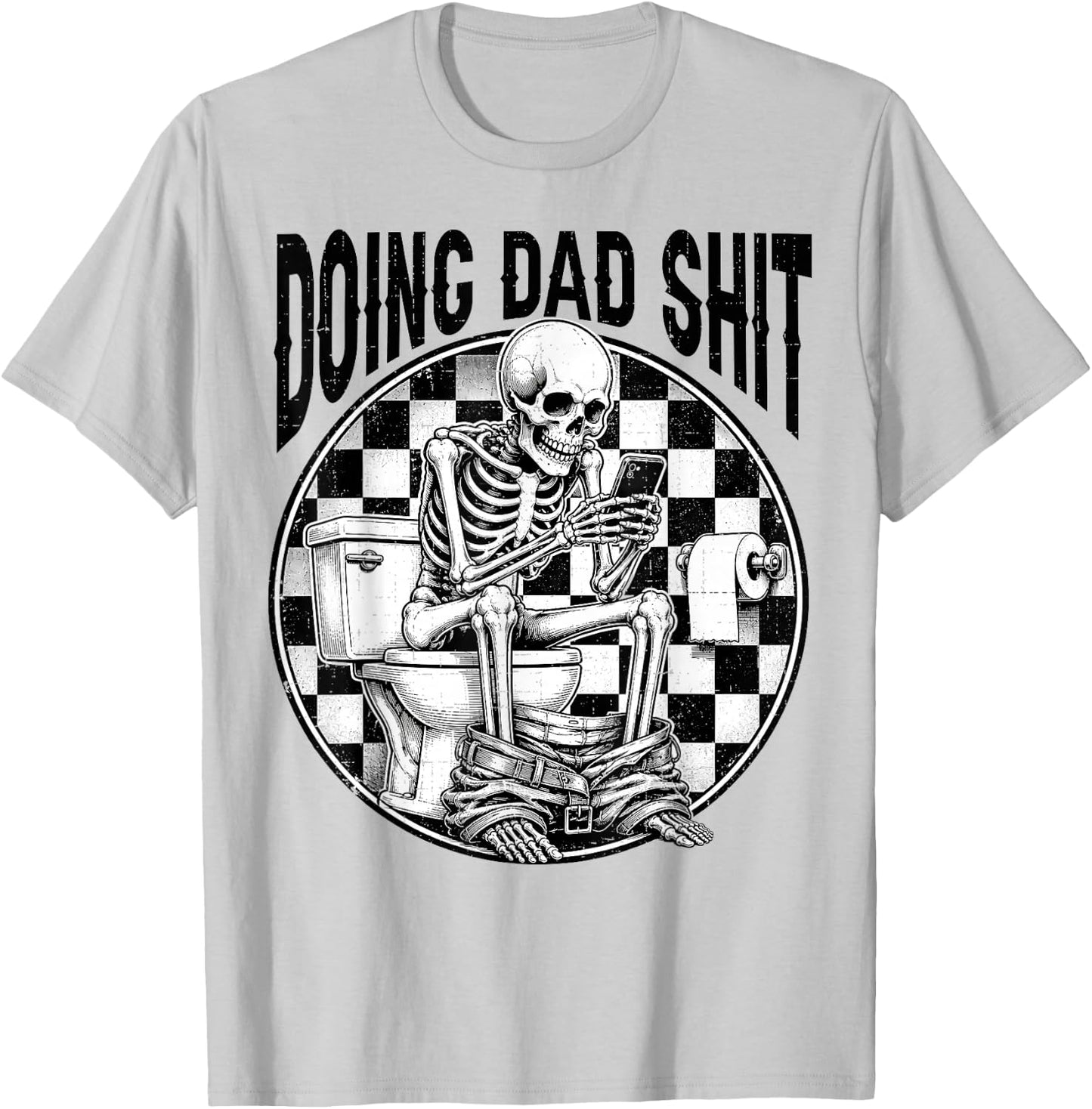 Doing Dad Shit Dad Joke Skeleton Dad Funny Dad Father's Day T-Shirt - T-Shirt | Ash