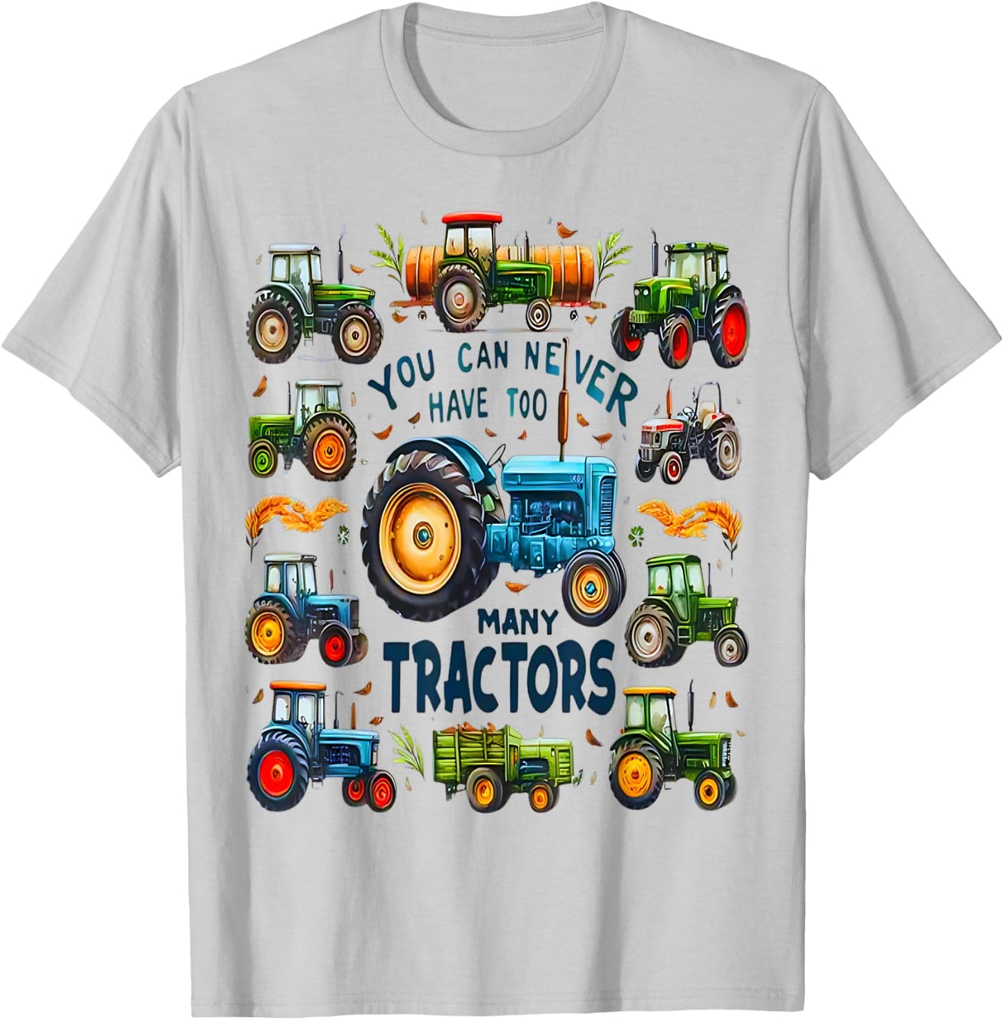 You Can Never Have Too Many Tractors Cute Farmers Life T-Shirt - T-Shirt | Ash