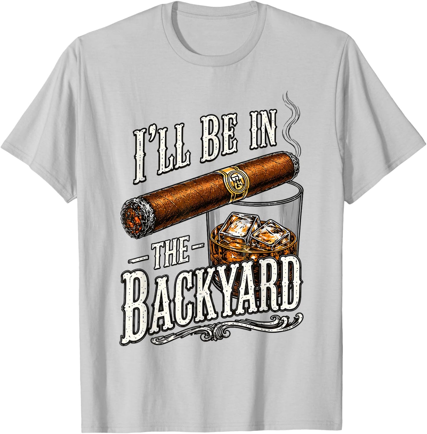 I'll Be in the Backyard, Father's Day T-Shirt - T-Shirt | Ash