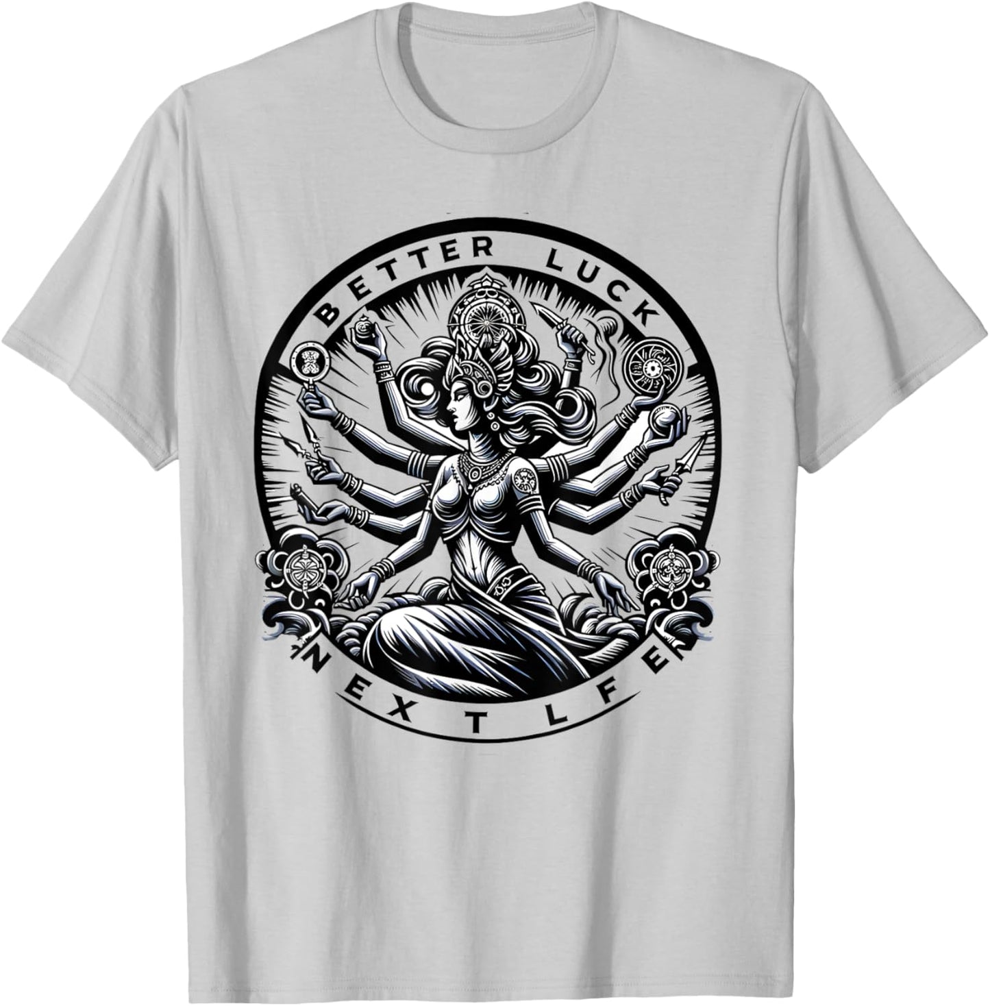 Better Luck Next Life Kali Hindu Goddess Hindusm Women Men T-Shirt - T-Shirt | Ash
