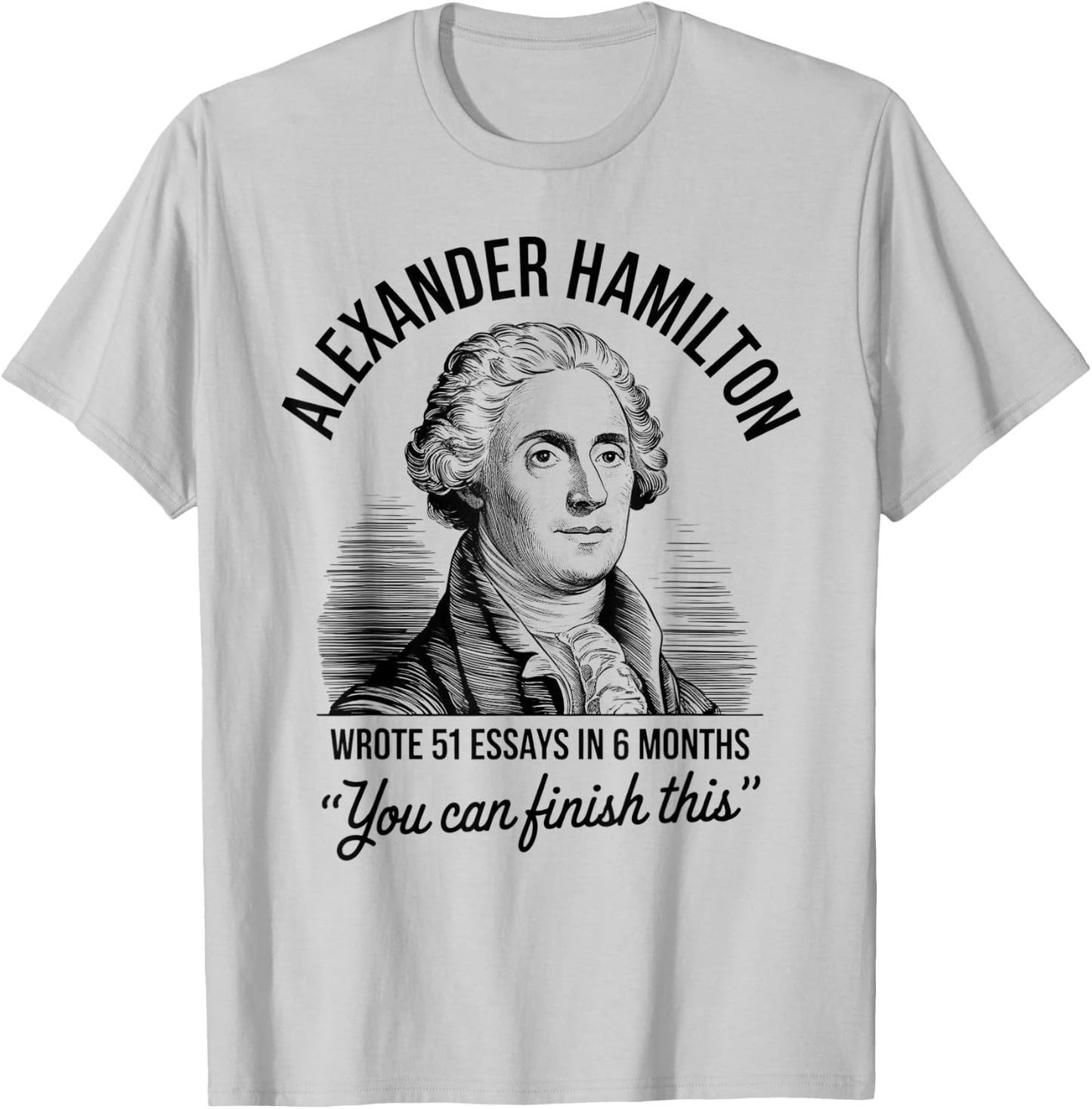 Alexander Hamilton Wrote 51 Essays In 6 Months Vintage T-Shirt - T-Shirt | Ash