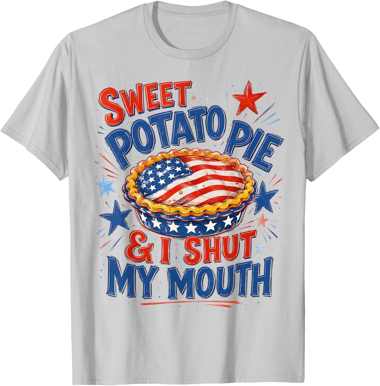 Sweet Potato Pie & I Shut My Mouth Funny Patriotic Southern T-Shirt - T-Shirt | Ash