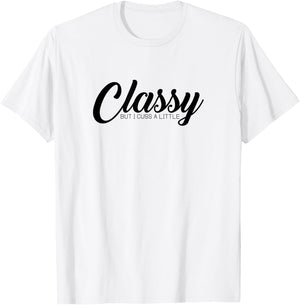 Classy But I Cuss A Little Novelty T-Shirt - T-Shirt | White