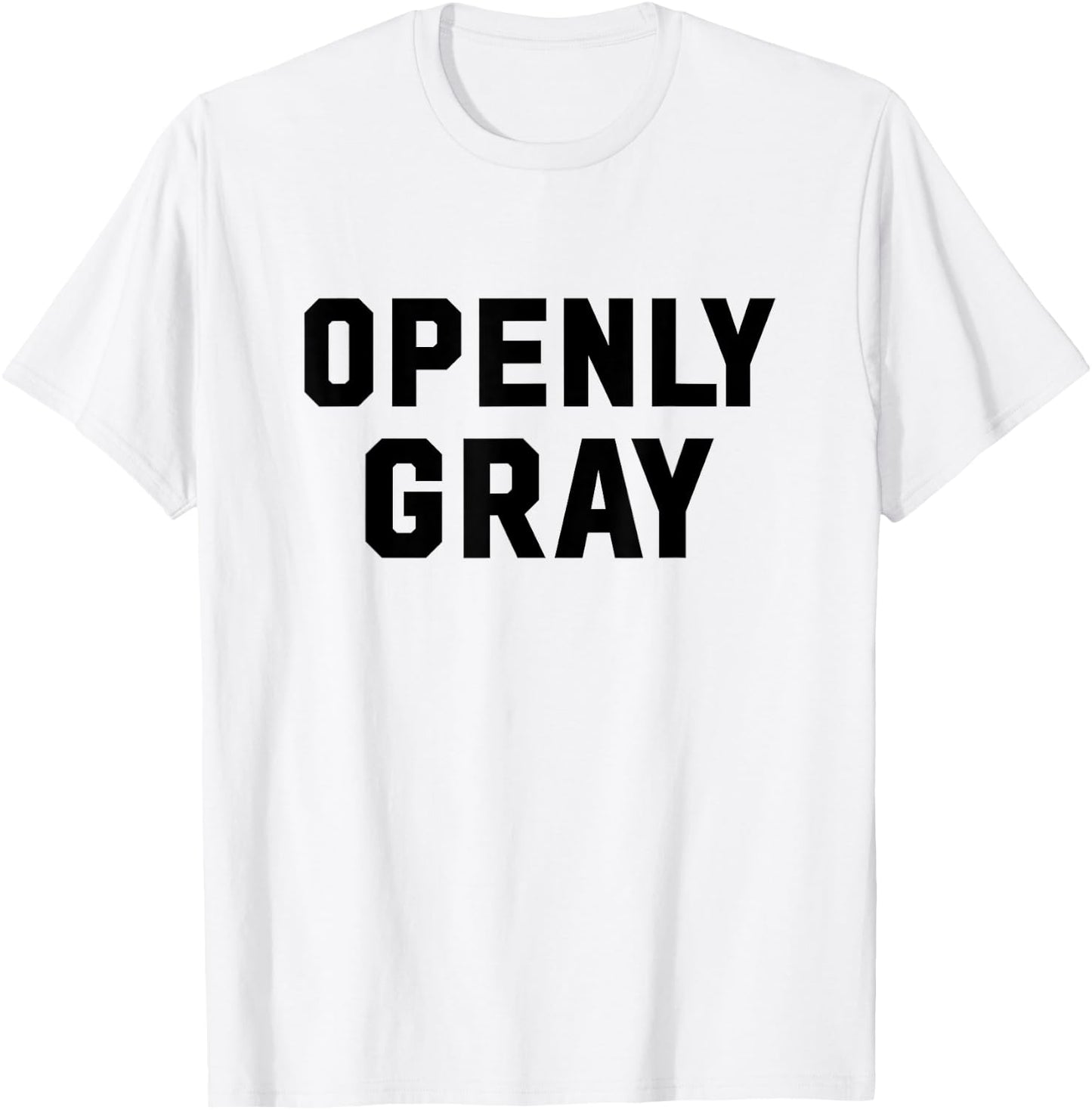 Openly Gray Funny Openly Gay Wordplay for Gray Hair T-Shirt - T-Shirt | White