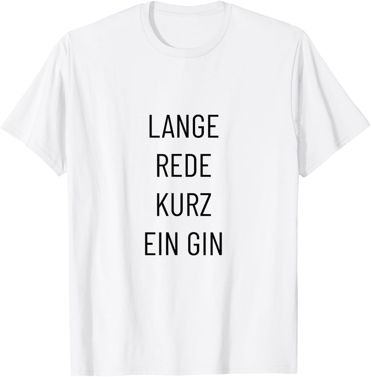 Lange Rede kurz ein Gin – Lustiger Spruch T-Shirt - T-Shirt | White