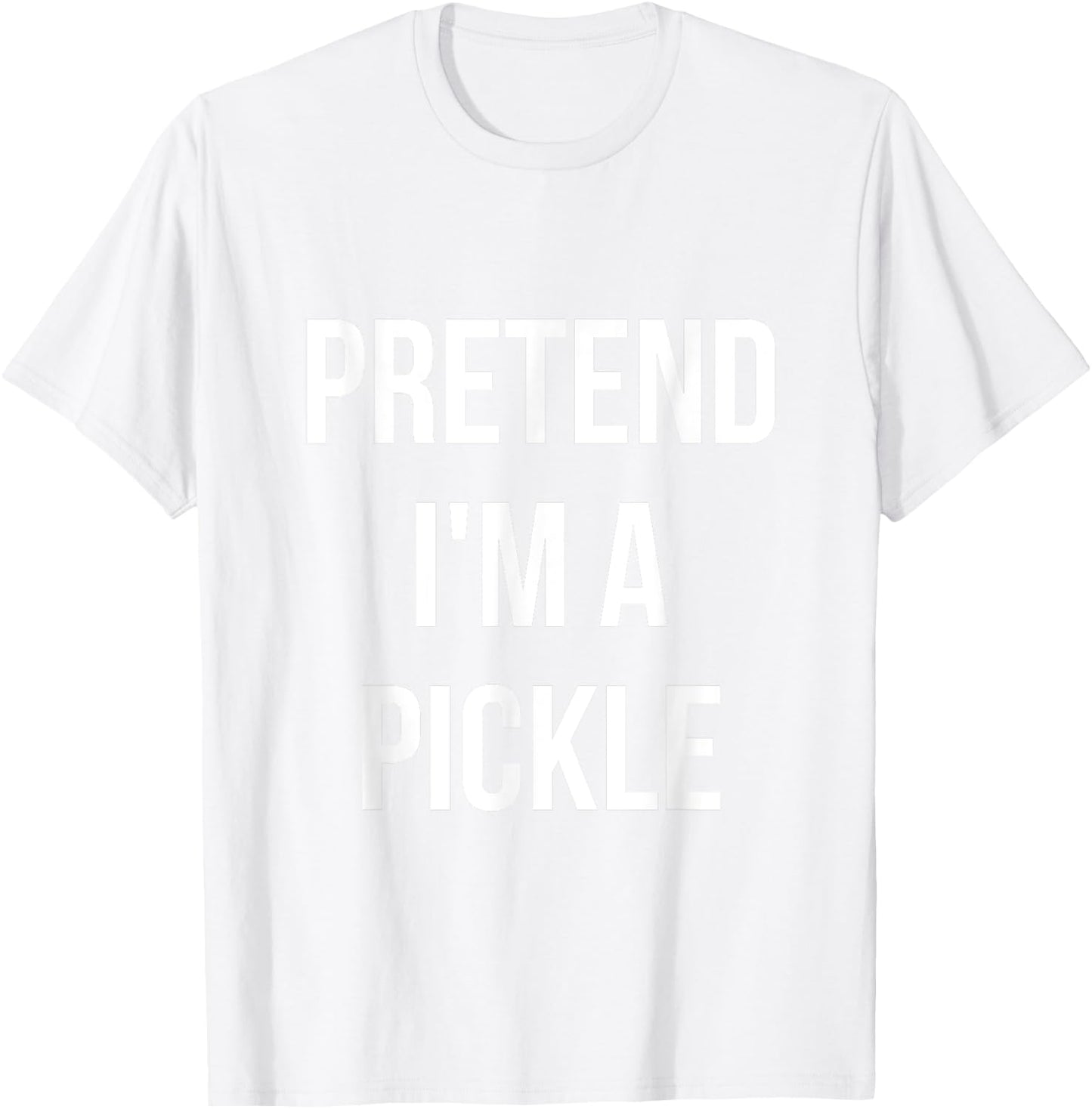 Pretend I'm a Pickle Shirt Adult Costume Halloween Green T-Shirt - T-Shirt | White