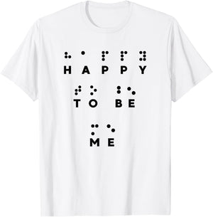 Happy To Be Me in Braille , Braille Reader, Cool Gifts T-Shirt - T-Shirt | White
