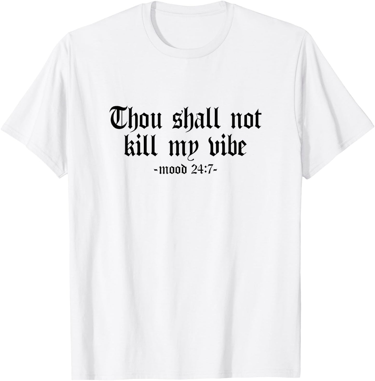 Thou Shall Not Kill My Vibe - Mood 24:7 - Sarcastic, Graphic T-Shirt - T-Shirt | White