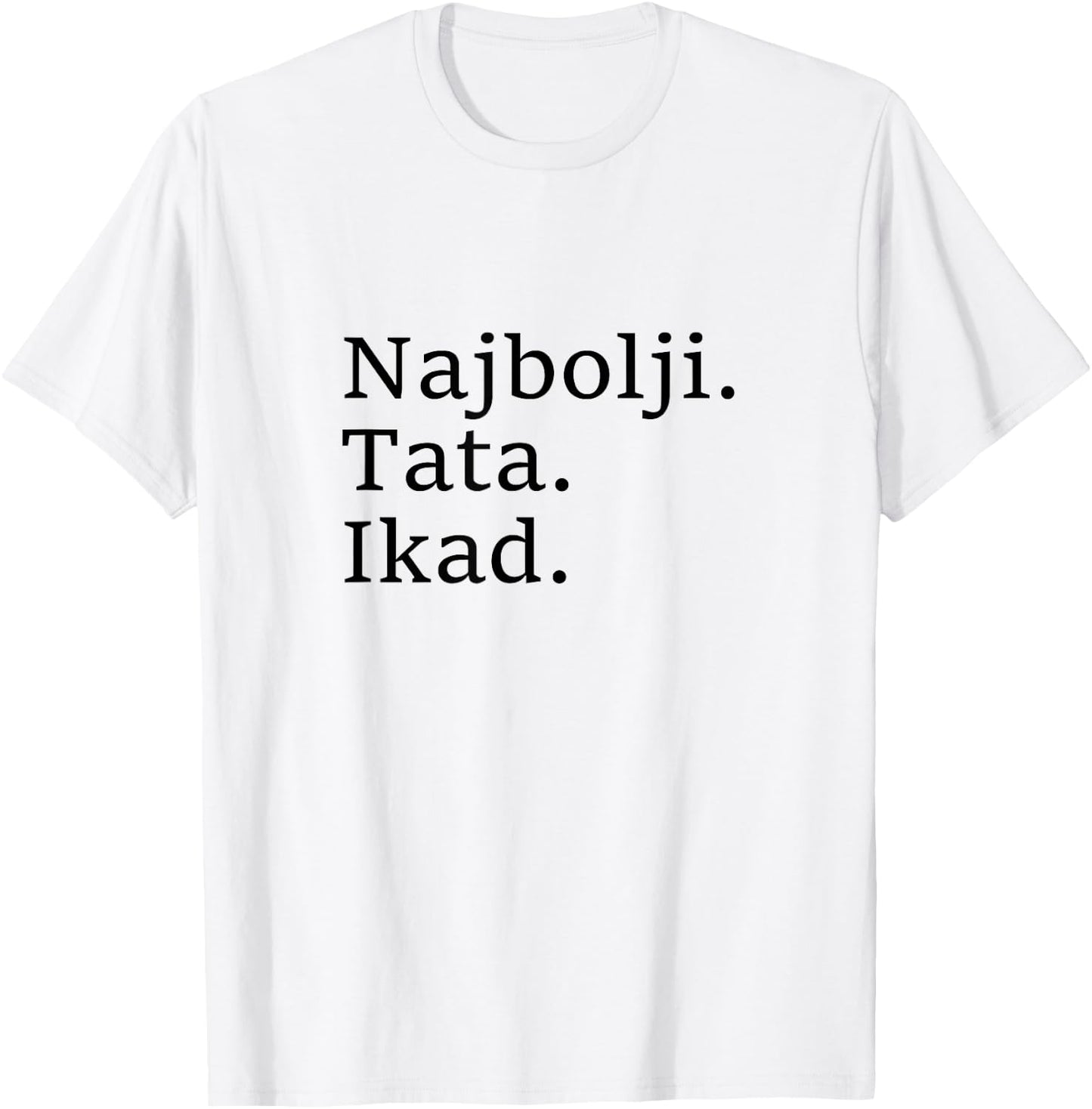 Best Dad Ever Croatian Language Funny Fathers Day Vacation T-Shirt - T-Shirt | White