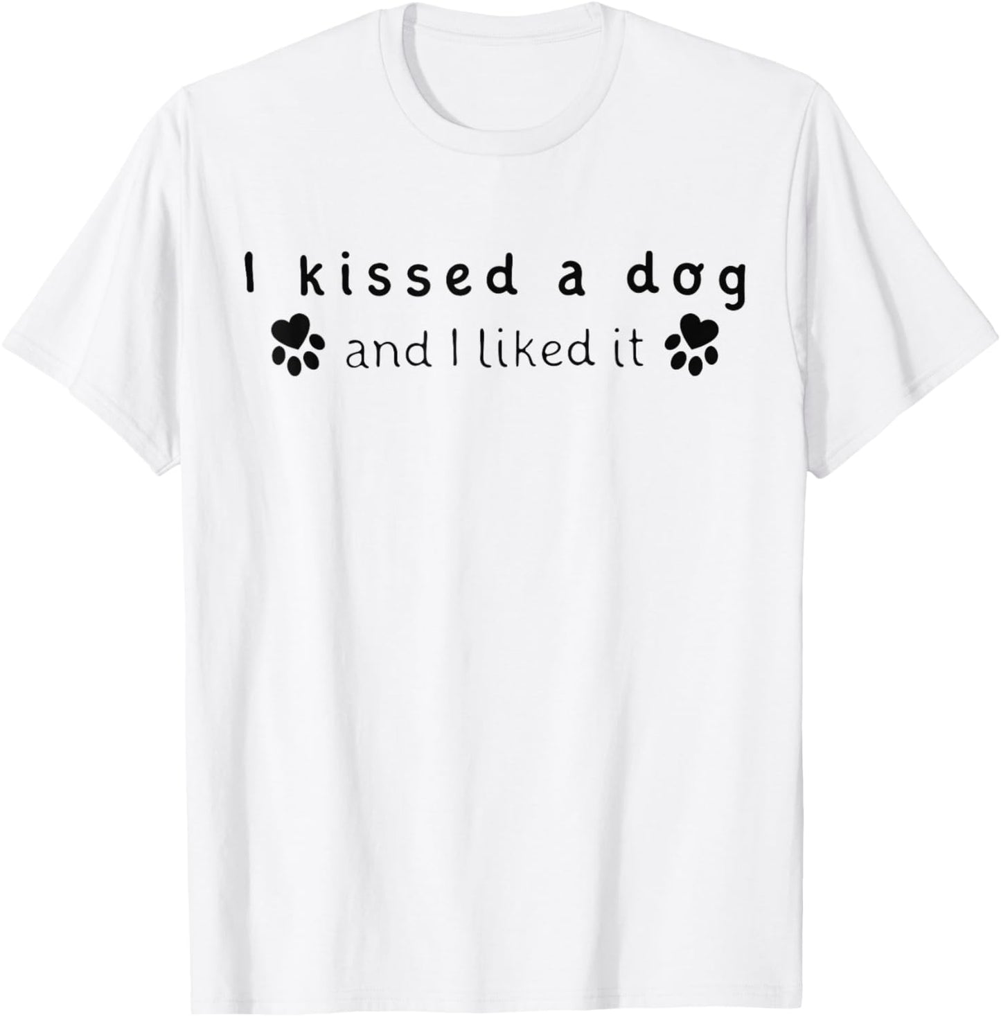 I Kissed A Dog And I Liked It Dog Lovers Shirt Men Women Girls Kids T-Shirt - T-Shirt | White