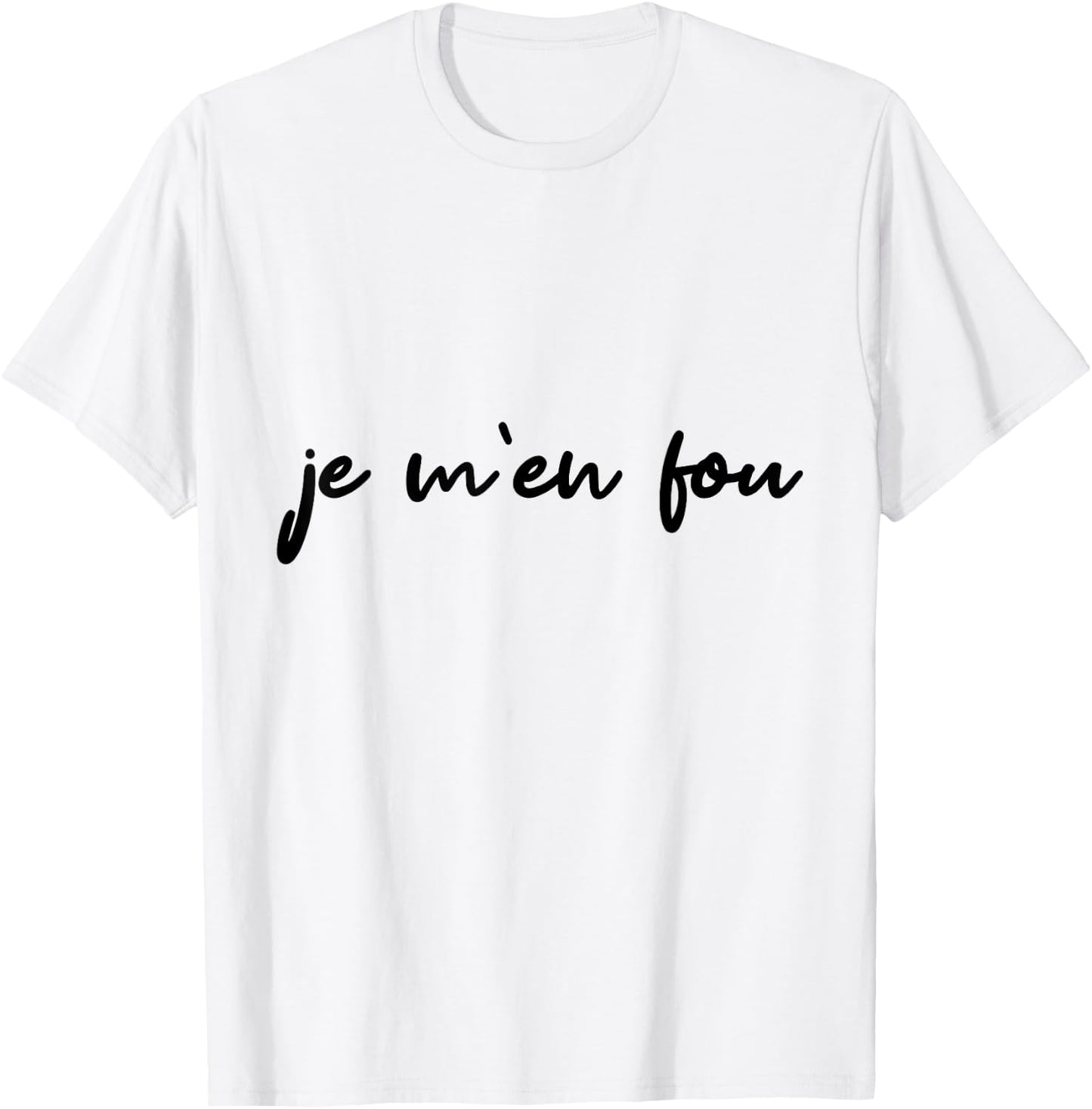 Je m'en fou proverb funny , white, S T-Shirt - T-Shirt | White