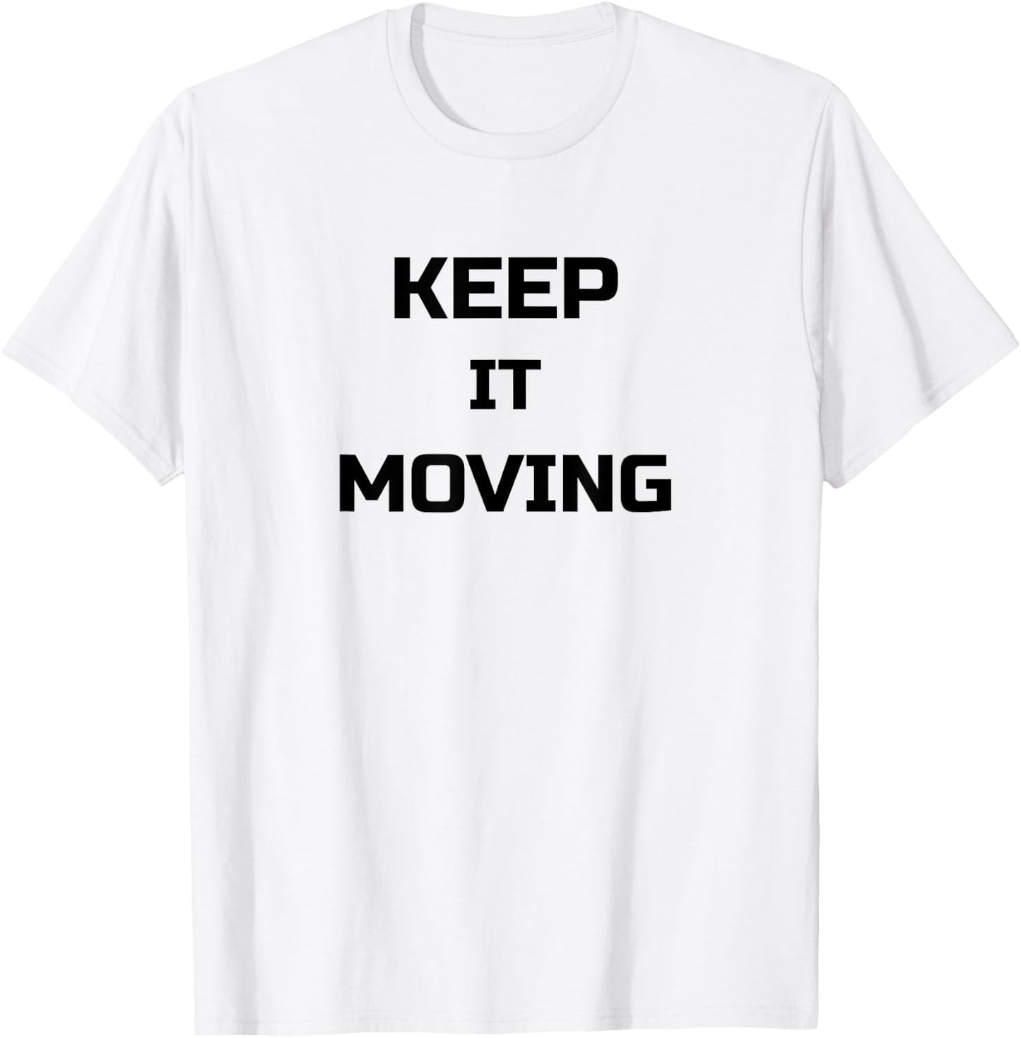 Keep It Moving T-Shirt - T-Shirt | White