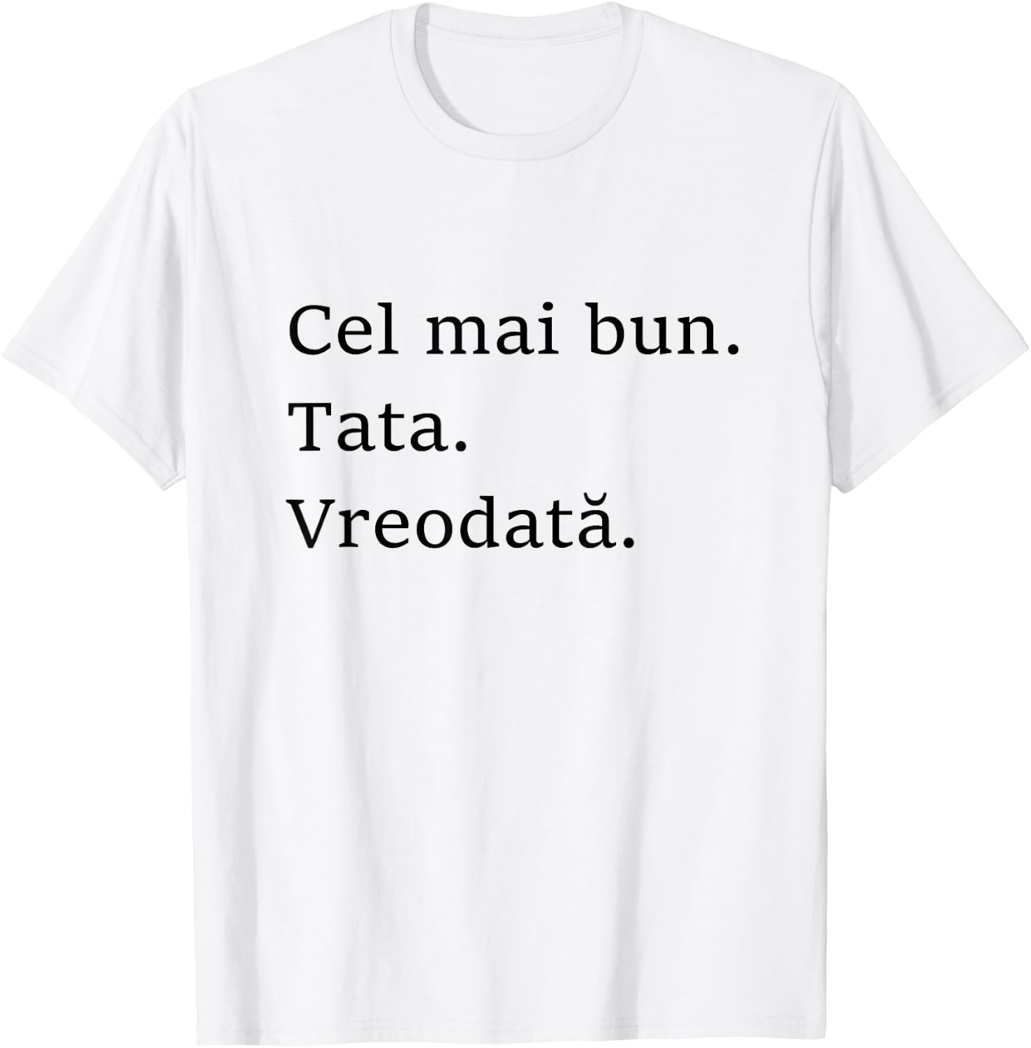 Best Dad Ever Romanian Language Funny Fathers Day Vacation T-Shirt - T-Shirt | White