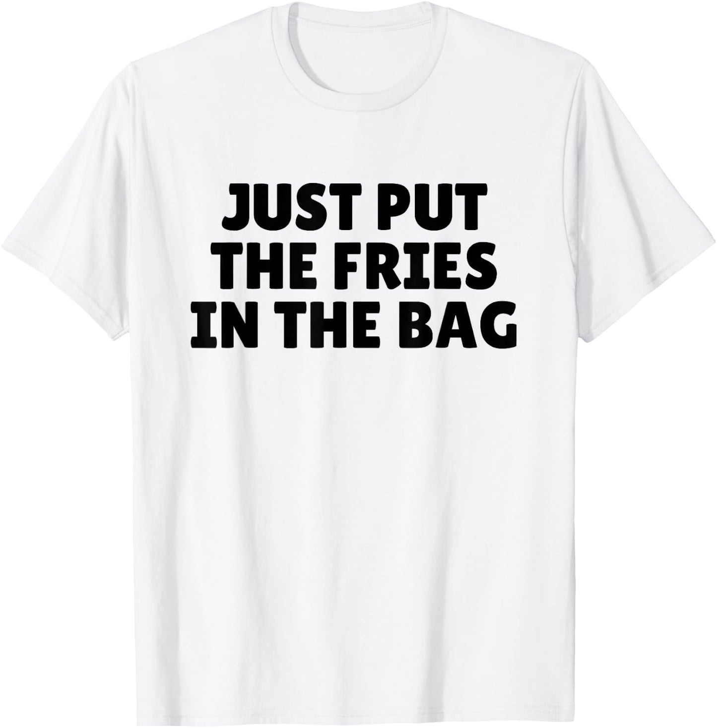 Just Put the Fries in the Bag - Josh Block Wots T-Shirt - T-Shirt | White