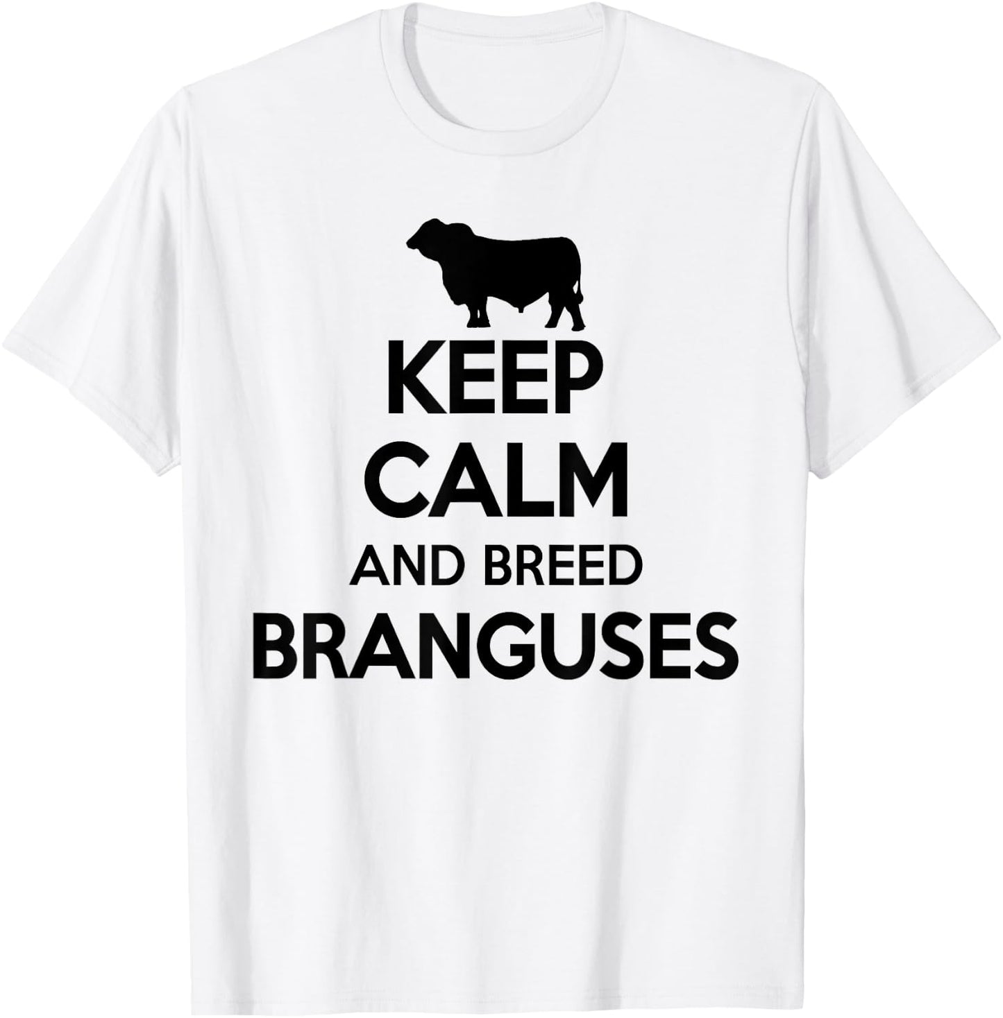 Keep Calm And Breed - Farmer Breeder Cow Brangus T-Shirt - T-Shirt | White