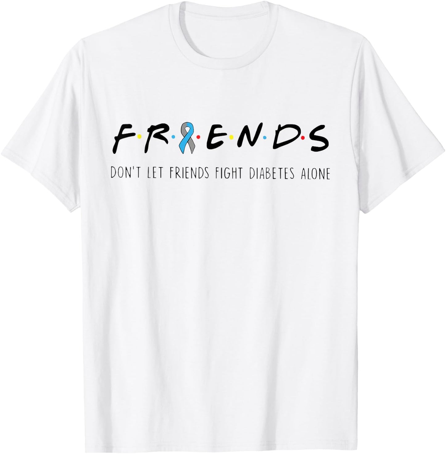 Ribbon Friends T1D Don't Let Friends Fight Diabetes Alone T-Shirt - T-Shirt | White