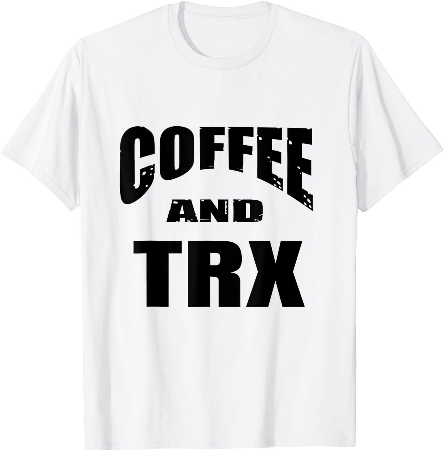 Funny TRX Design for TRX Beginners / 'Coffee And TRX!' T-Shirt - T-Shirt | White