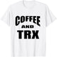 Funny TRX Design for TRX Beginners / 'Coffee And TRX!' T-Shirt - T-Shirt | White