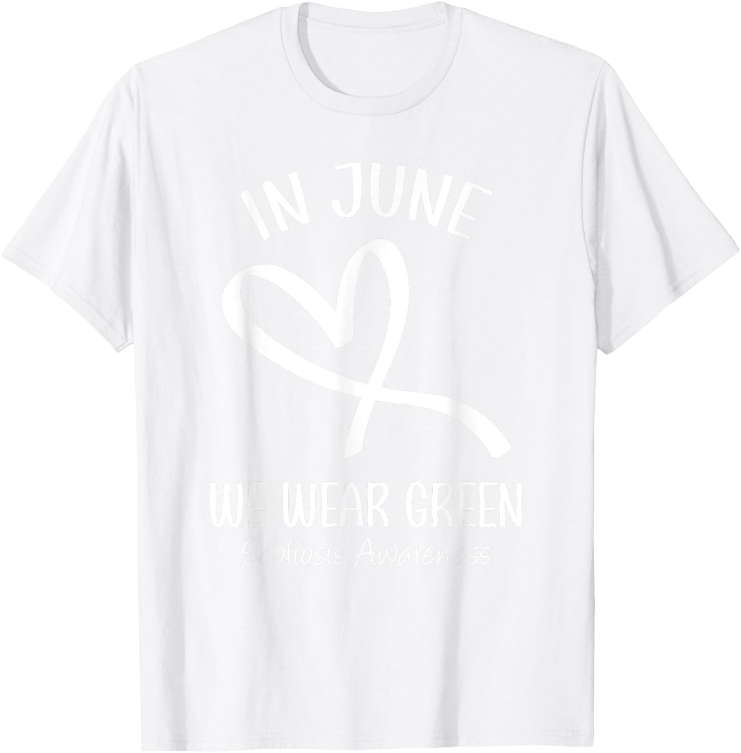 Heart Ribbon In June We Wear Green Scoliosis Awareness Month T-Shirt - T-Shirt | White