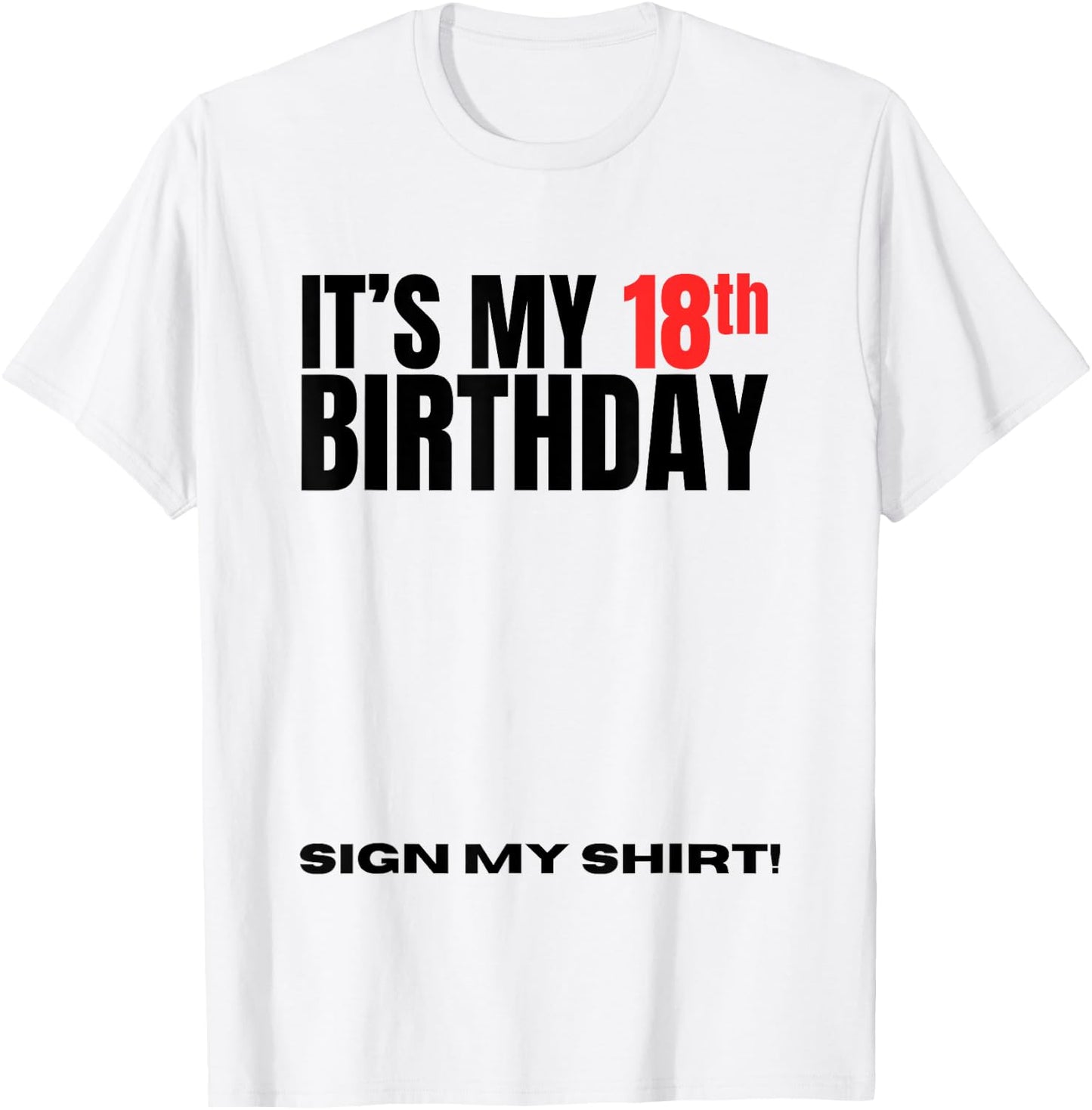 It's My 18th Birthday 18 Years Old Birthday Party Sign My T-Shirt - T-Shirt | White