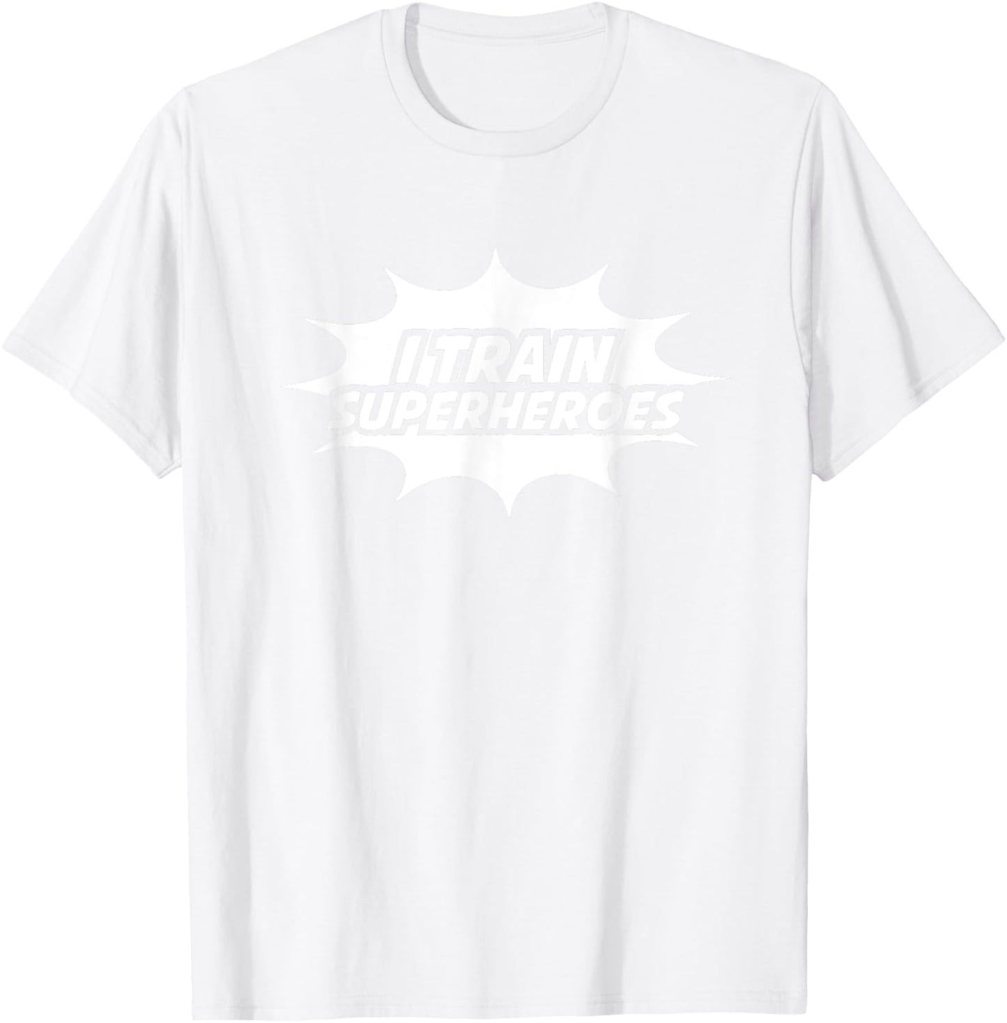 I Train Superheroes T-Shirt - T-Shirt | White