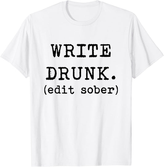 Write Drunk Edit Sober Hemingway Funny Writing Shirt T-Shirt - T-Shirt | White